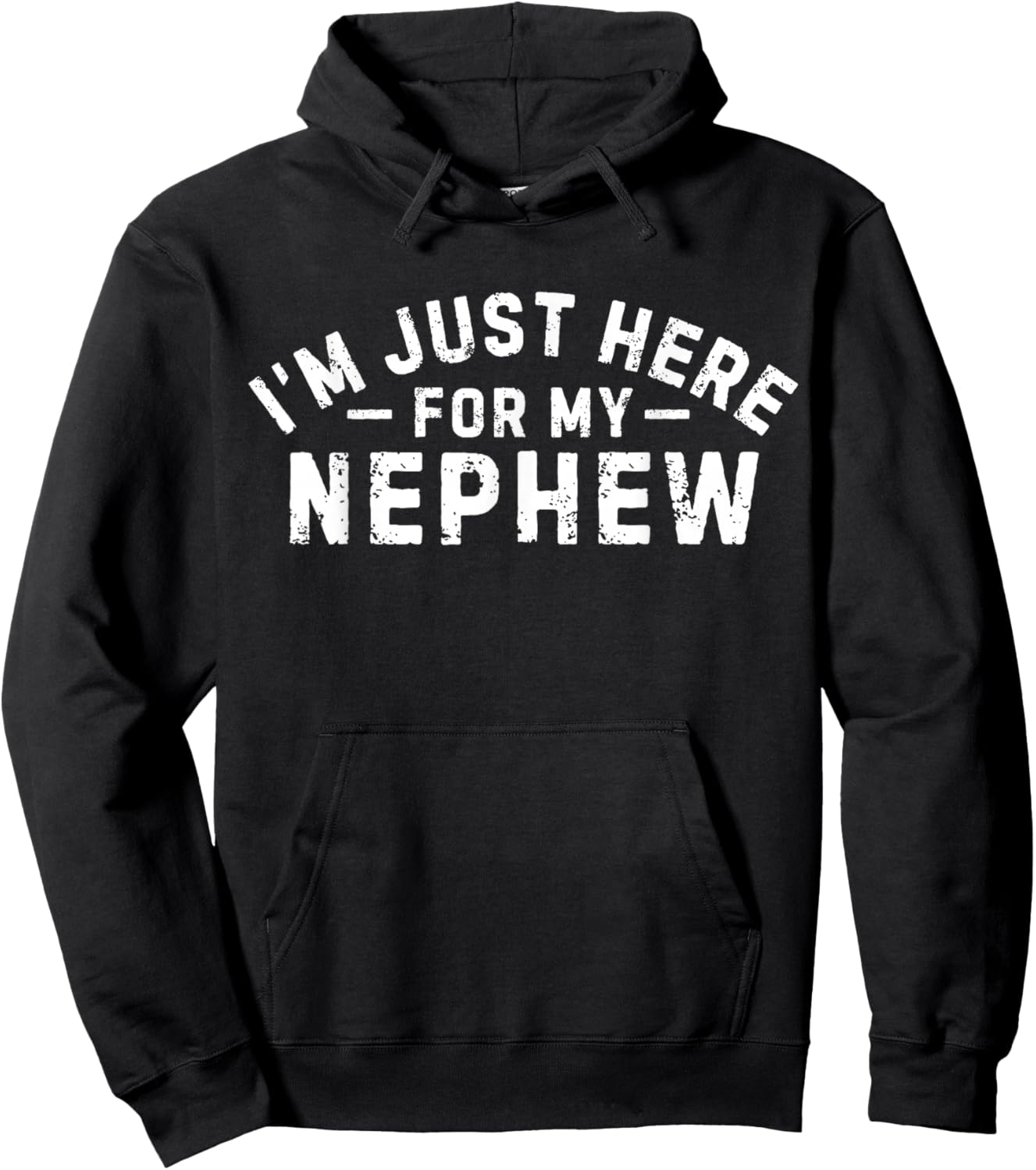 I'm Just Here for My Nephew Funny Uncle Vintage Design Hoodie - Hoodie | Black