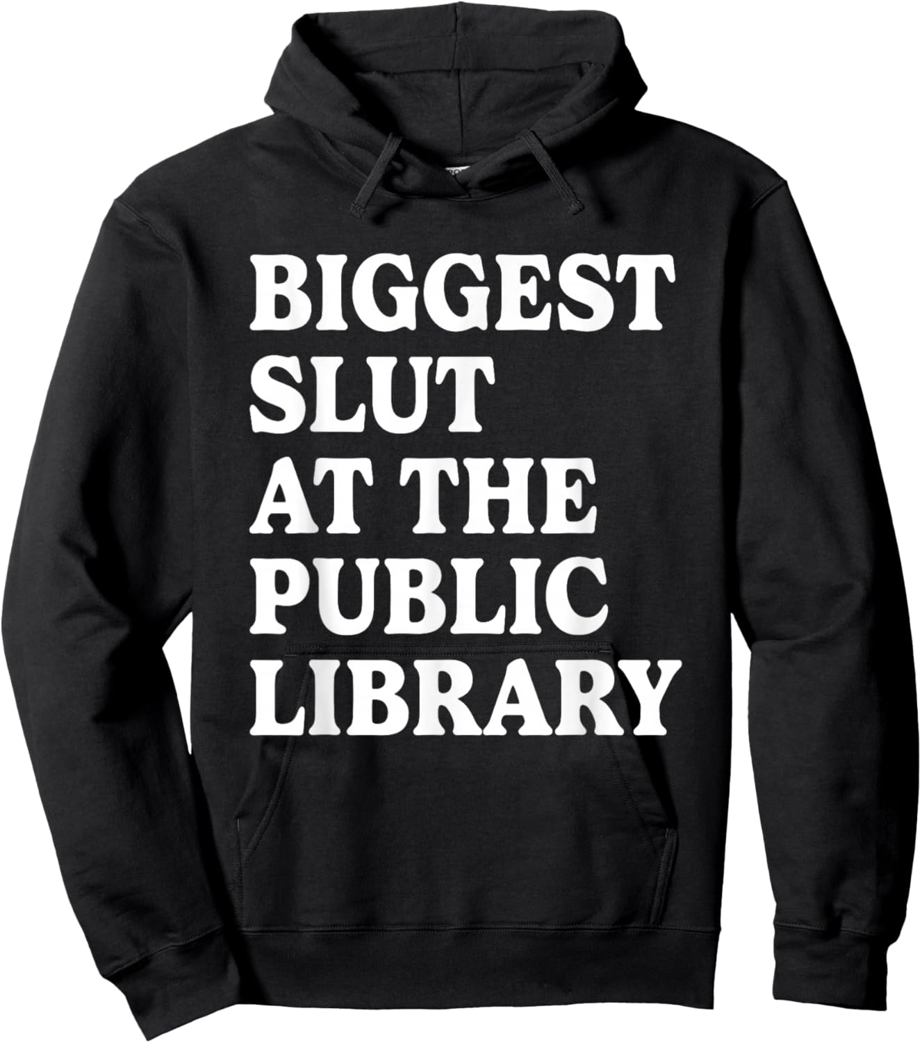 Biggest Slut At The Public Library Funny Sarcasm Quote Hoodie - Hoodie | Black