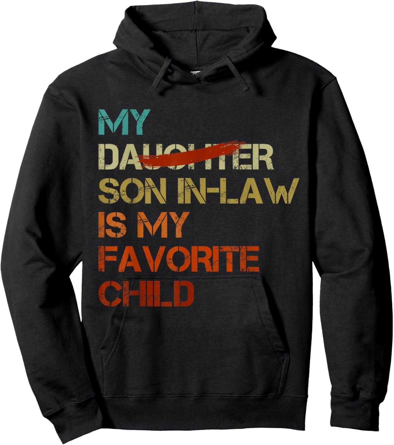 My Son In Law Is My Favorite Child Funny - Replaced Daughter Hoodie - Hoodie | Black