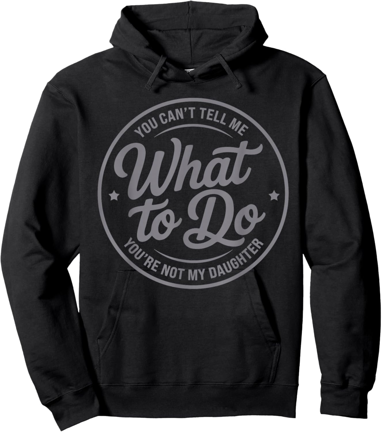 You Can't Tell Me What to Do You're Not My Daughter Father Hoodie - Hoodie | Black