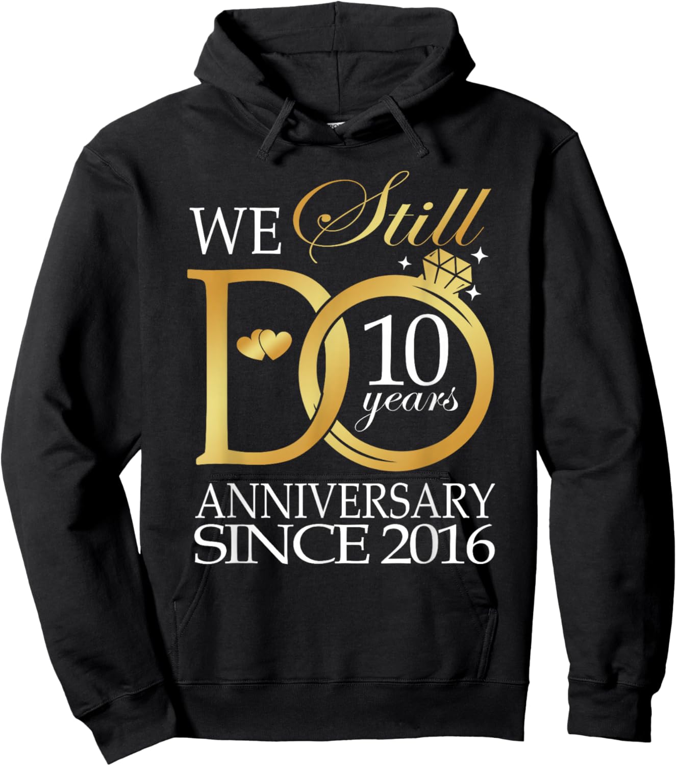 We Still Do 10 Year Since 2016 10th Wedding Anniversary Hoodie - Hoodie | Black