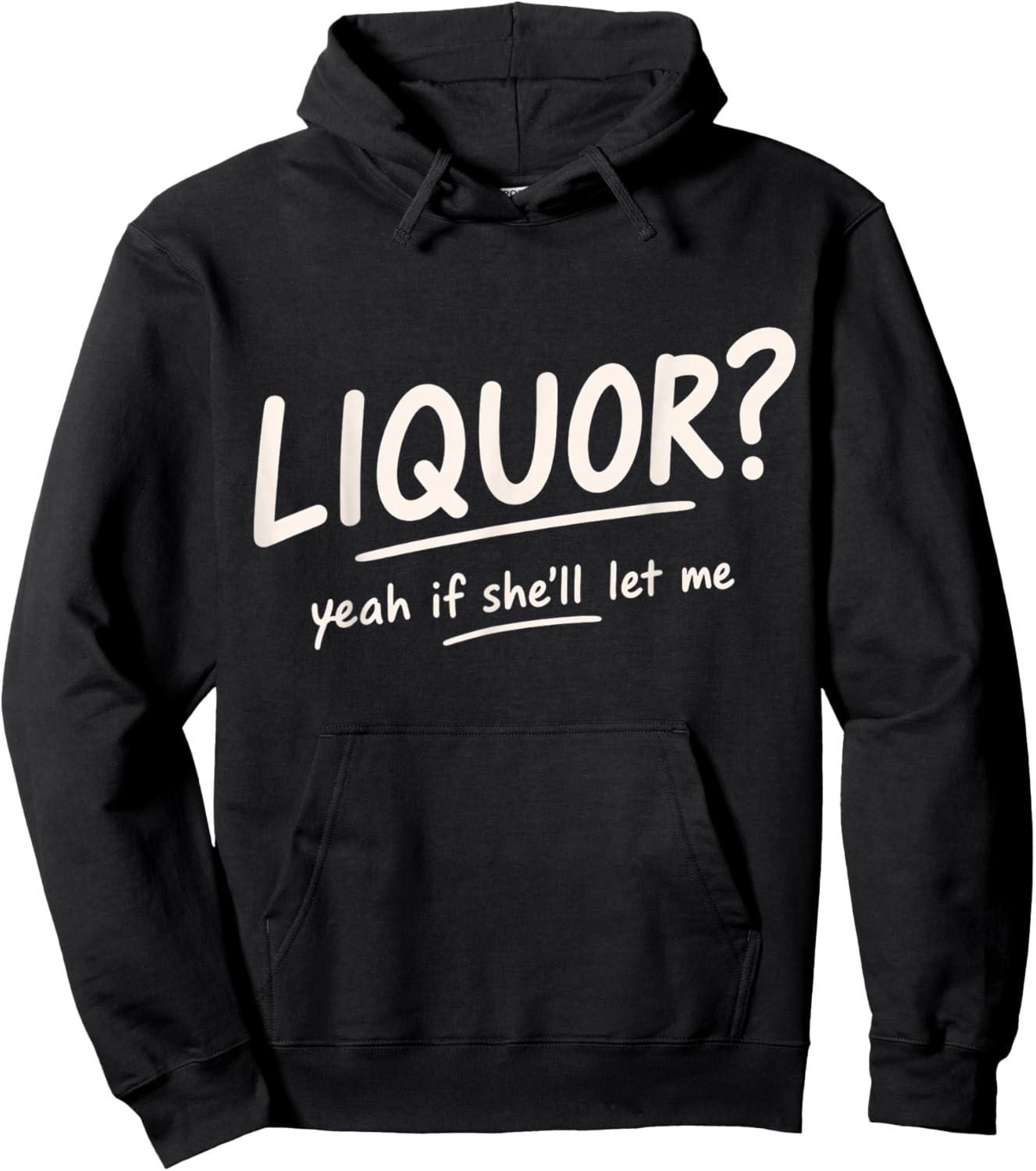 Funny Liquor Yeah If She'll Let Me Sarcastic Adult Humor Hoodie - Hoodie | Black
