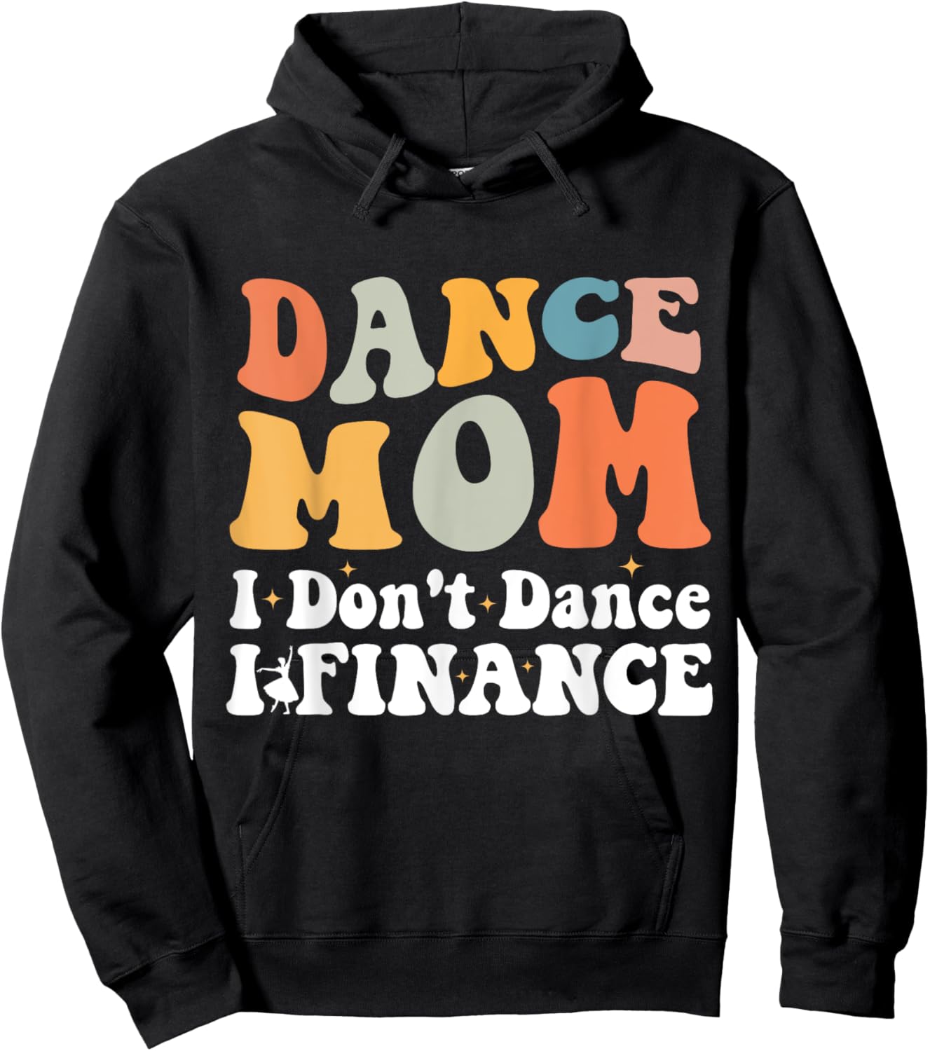 Dance Mom I Don't Dance I Finance Dancing Competition Mom Hoodie - Hoodie | Black