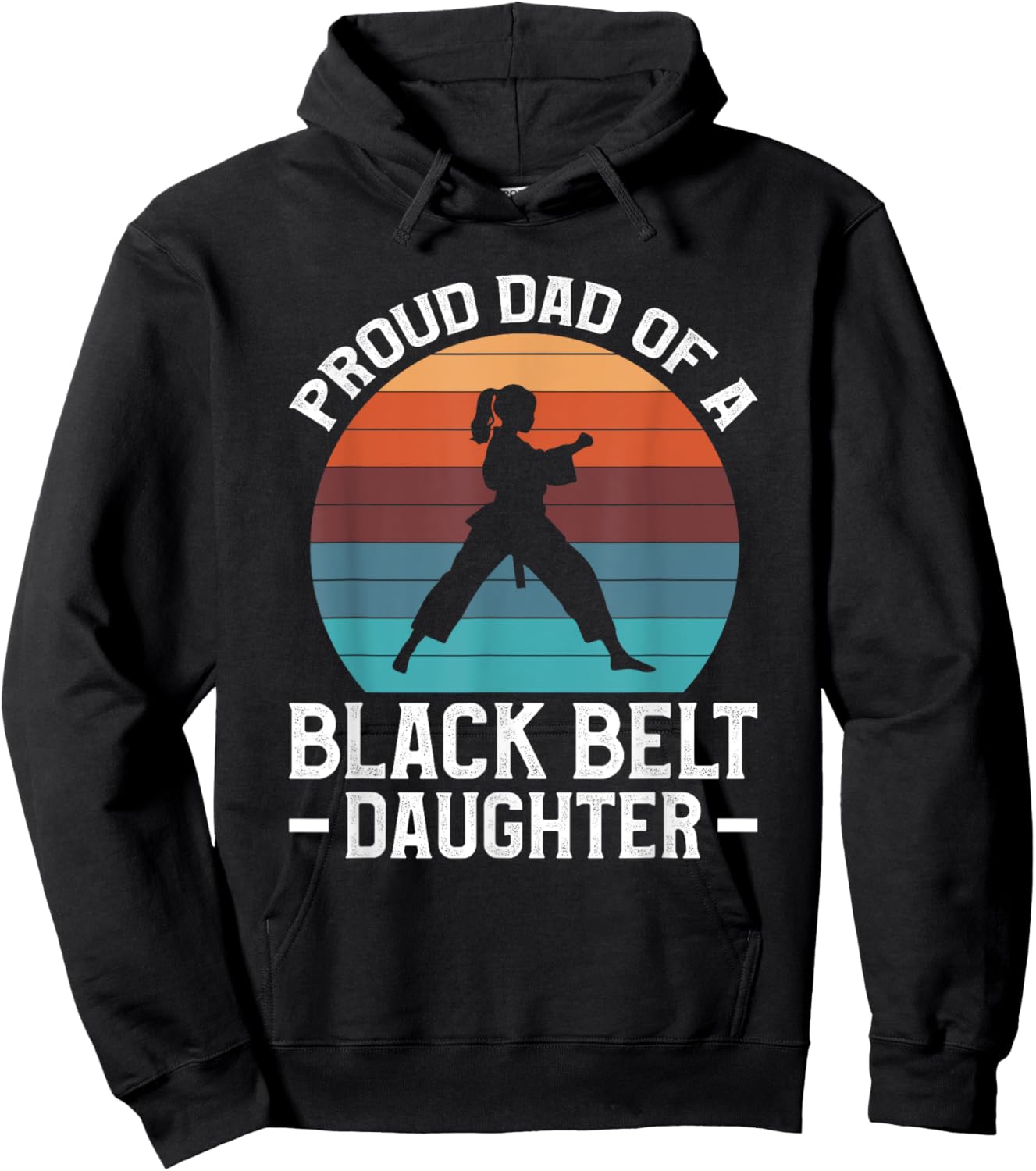 Proud Dad Of A Black Belt Daughter Hoodie - Hoodie | Black