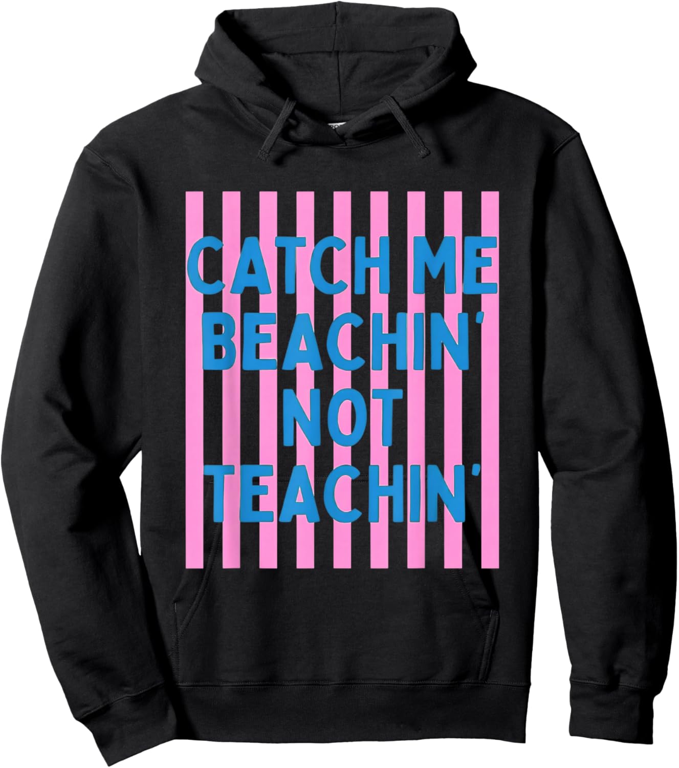 Catch Me Beachin Not Teachin Teacher Last Day of School Hoodie - Hoodie | Black