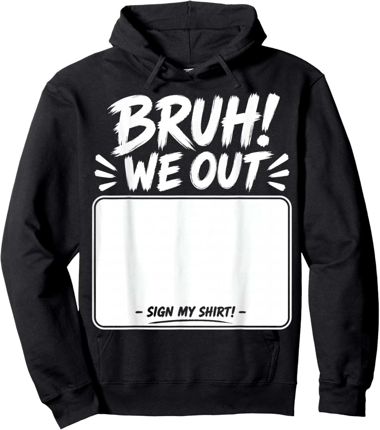 Student Signature Last Day of School Bruh we Out Sign My Hoodie - Hoodie | Black