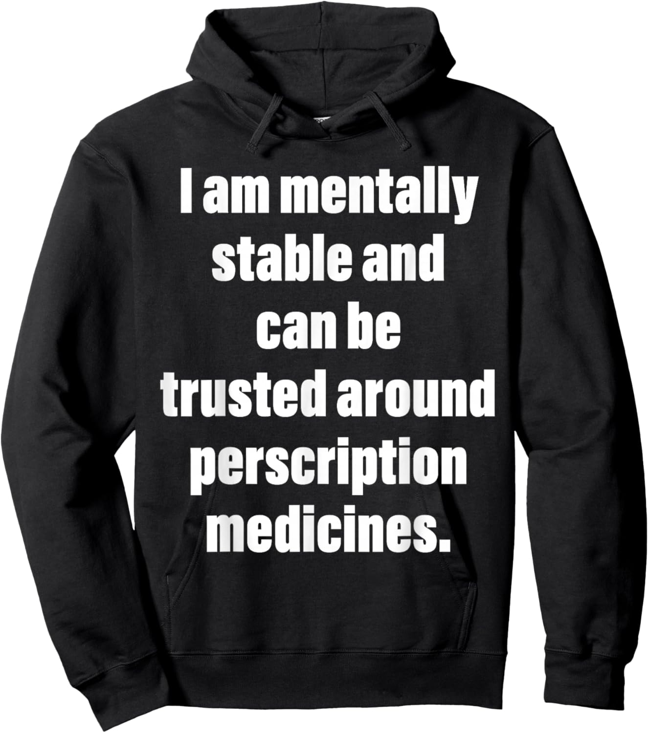 I Am Mentally Stable and Can Be Trusted Around Perscription Hoodie - Hoodie | Black
