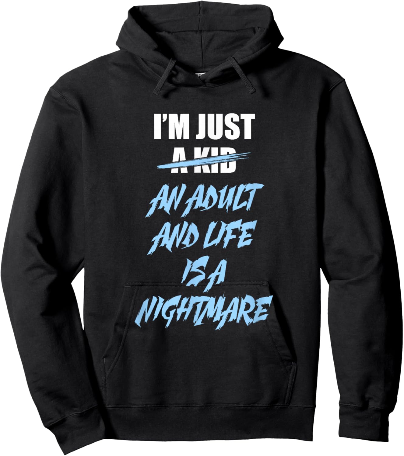 I'm just an Adult and Life is a Nightmare Hoodie - Hoodie | Black