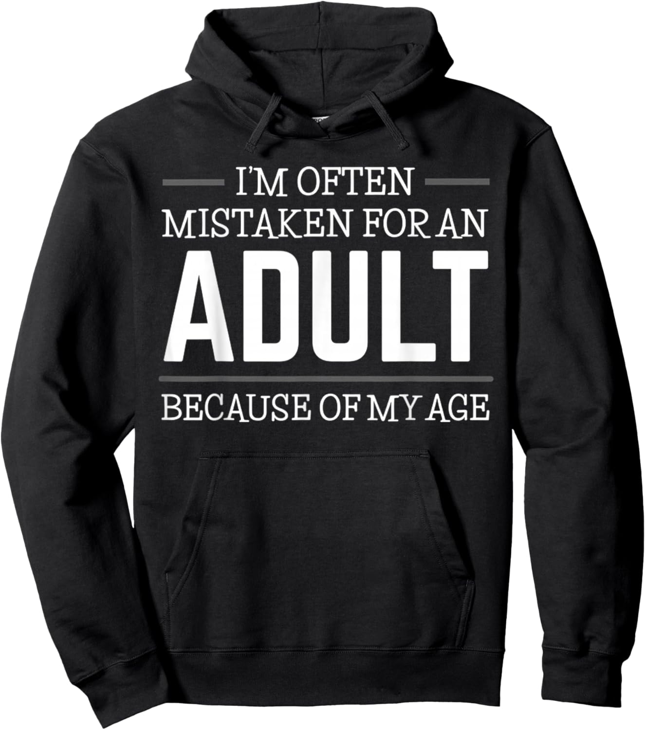 I'm Often Mistaken For An Adult Humor Because Of My Age Hoodie - Hoodie | Black
