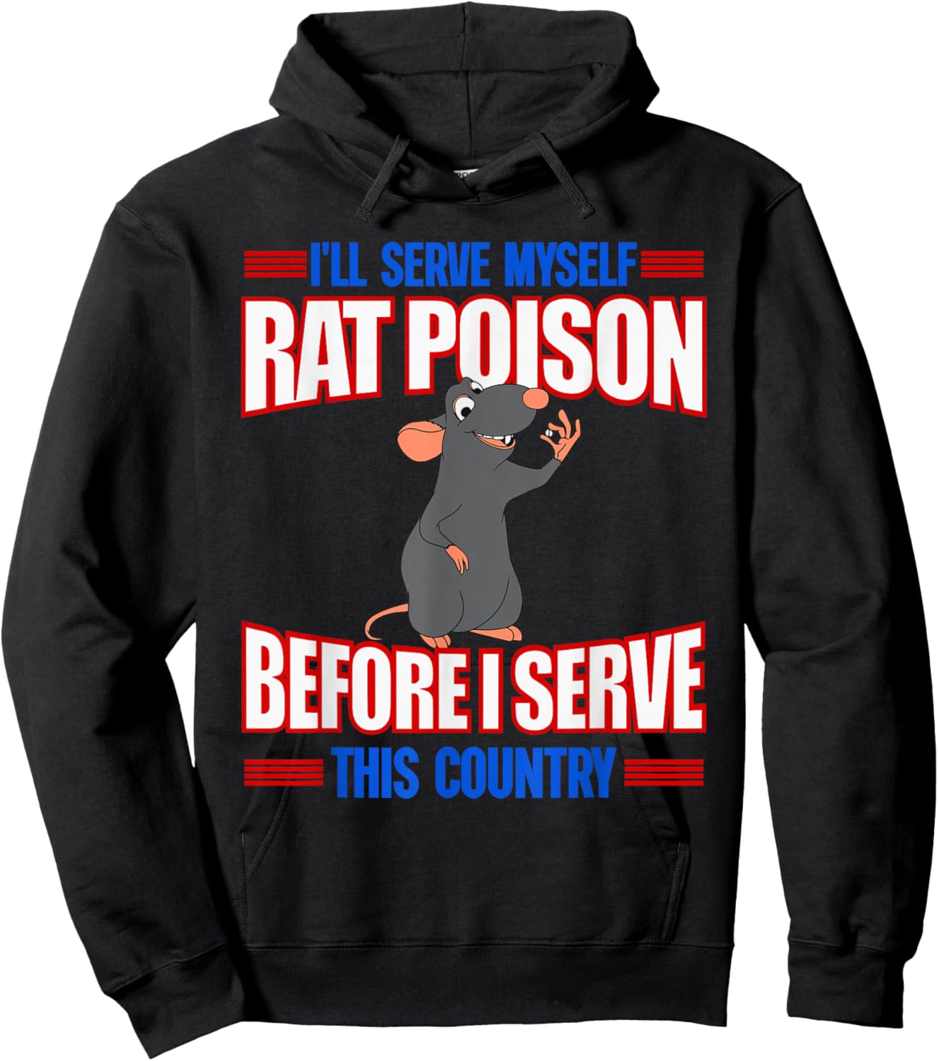 I'll Serve Myself Rat Poison Before I Serve This Country Hoodie - Hoodie | Black