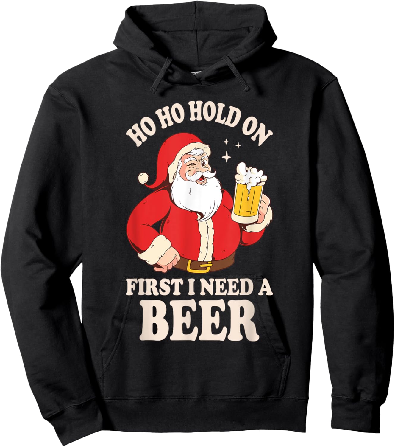 Ho Ho Hold On First I Need A Beer Santa Claus Hoodie - Hoodie | Black
