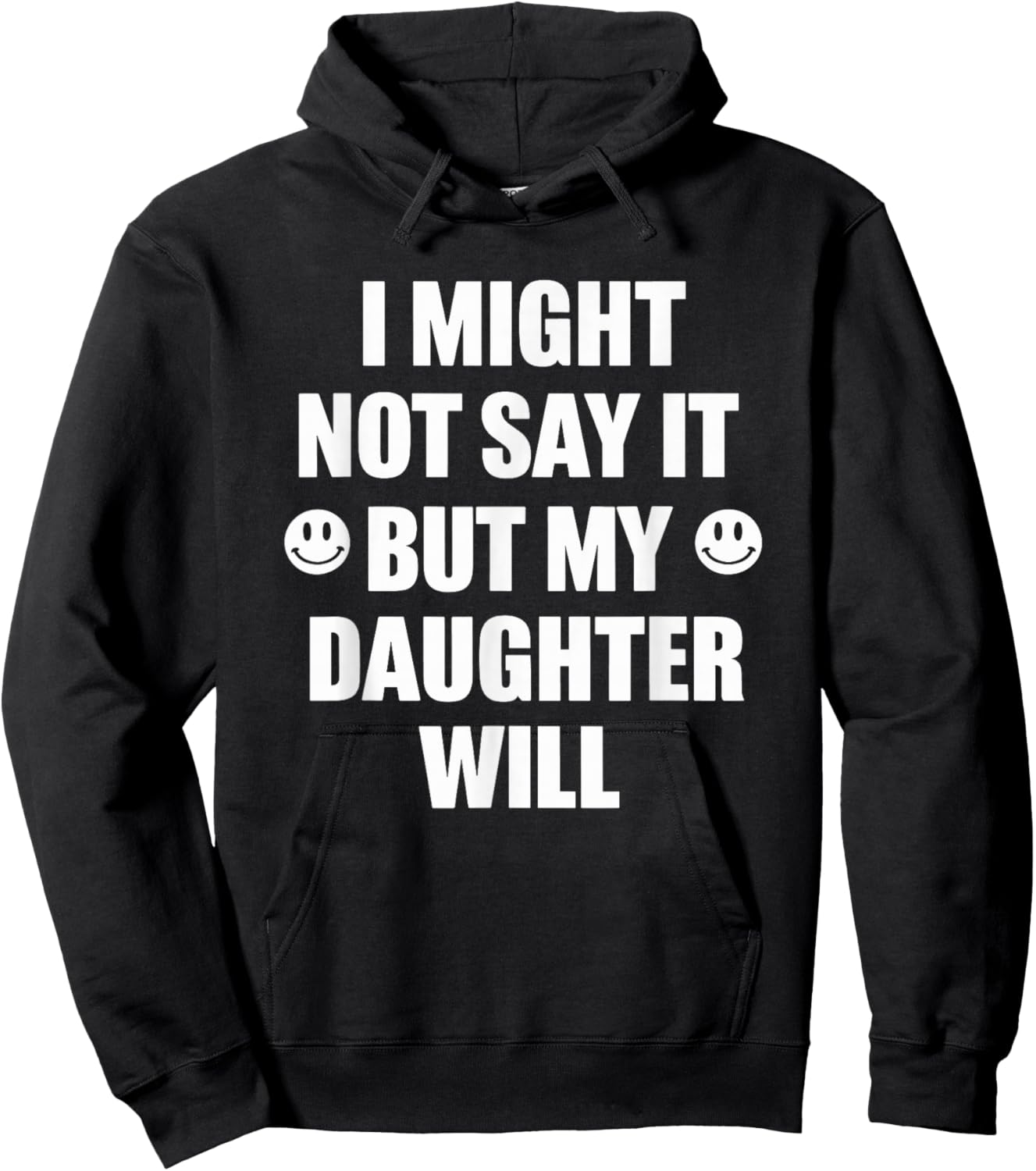 I Might Not Say It But My Daughter Will Funny Sarcastic Hoodie - Hoodie | Black
