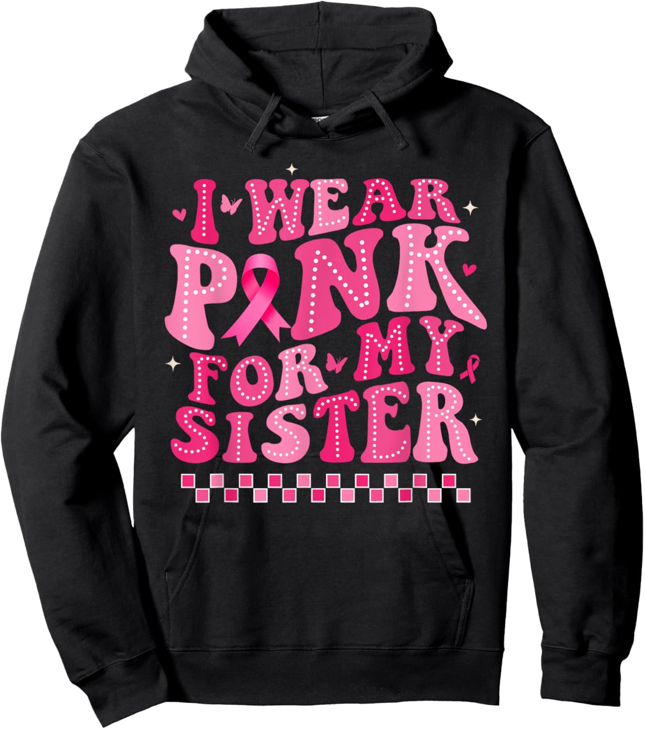 I Wear Pink For My Sister Breast Cancer Awareness Supporter Hoodie - Hoodie | Black