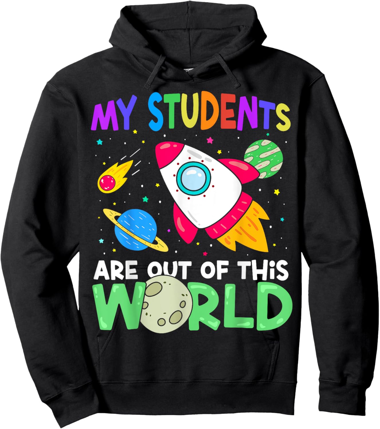 My Students Are Out Of This World Space Funny Teacher Hoodie - Hoodie | Black