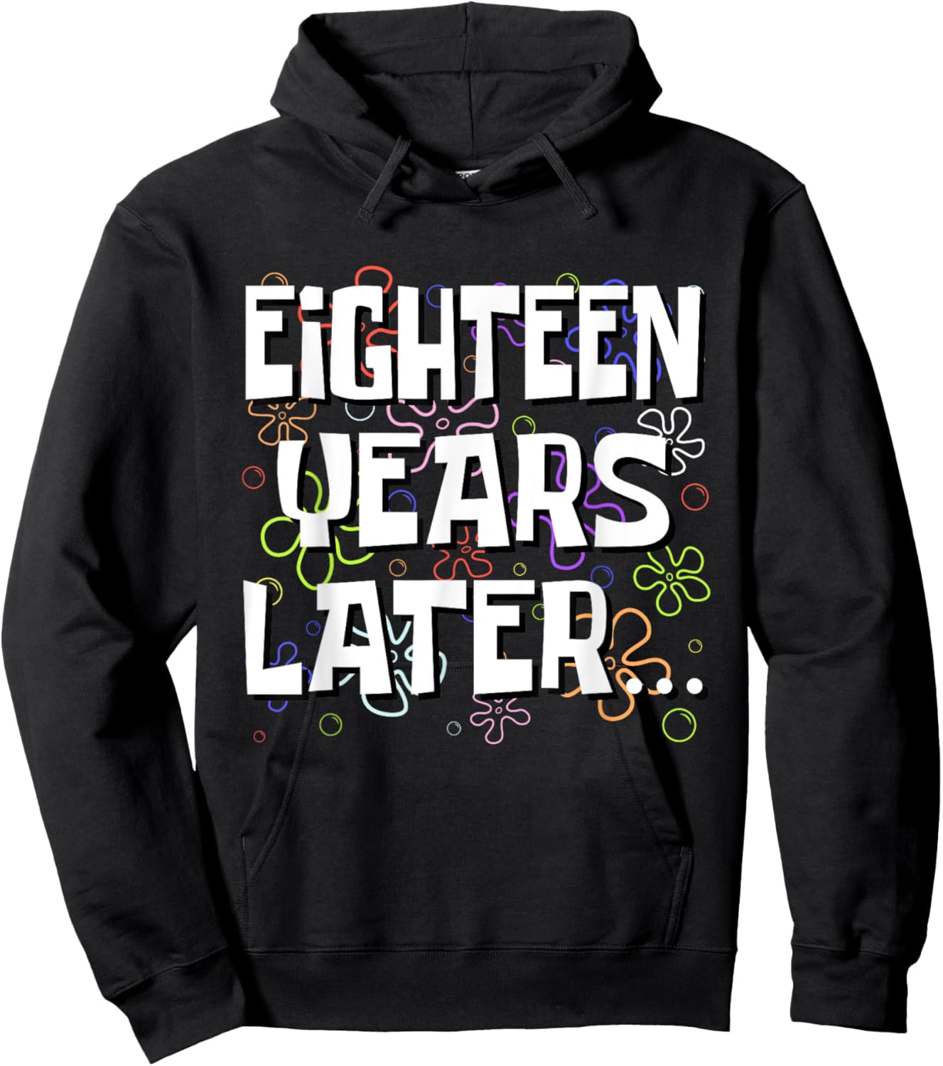 Eighteen Years Later Funny Meme 18 Year Old 18th Birthday Hoodie - Hoodie | Black