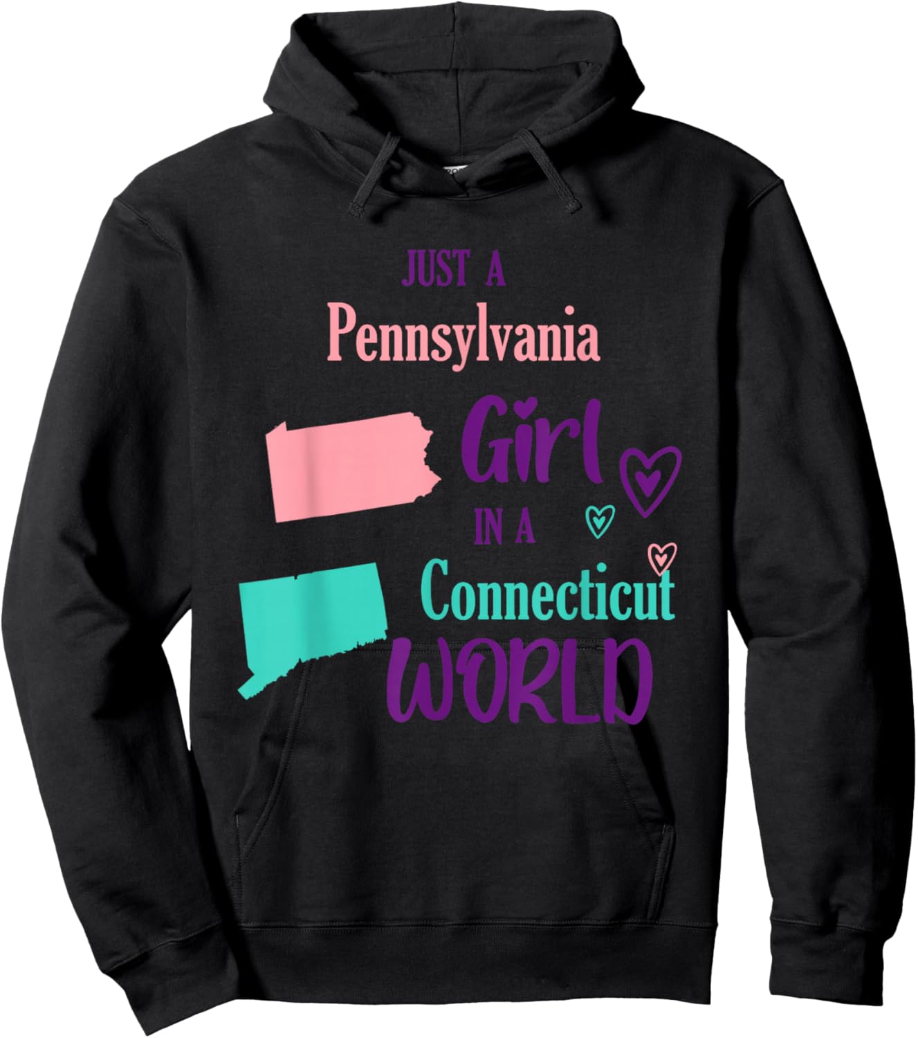 Proud Girl Just a Pennsylvania girl in a Connecticut World Hoodie - Hoodie | Black