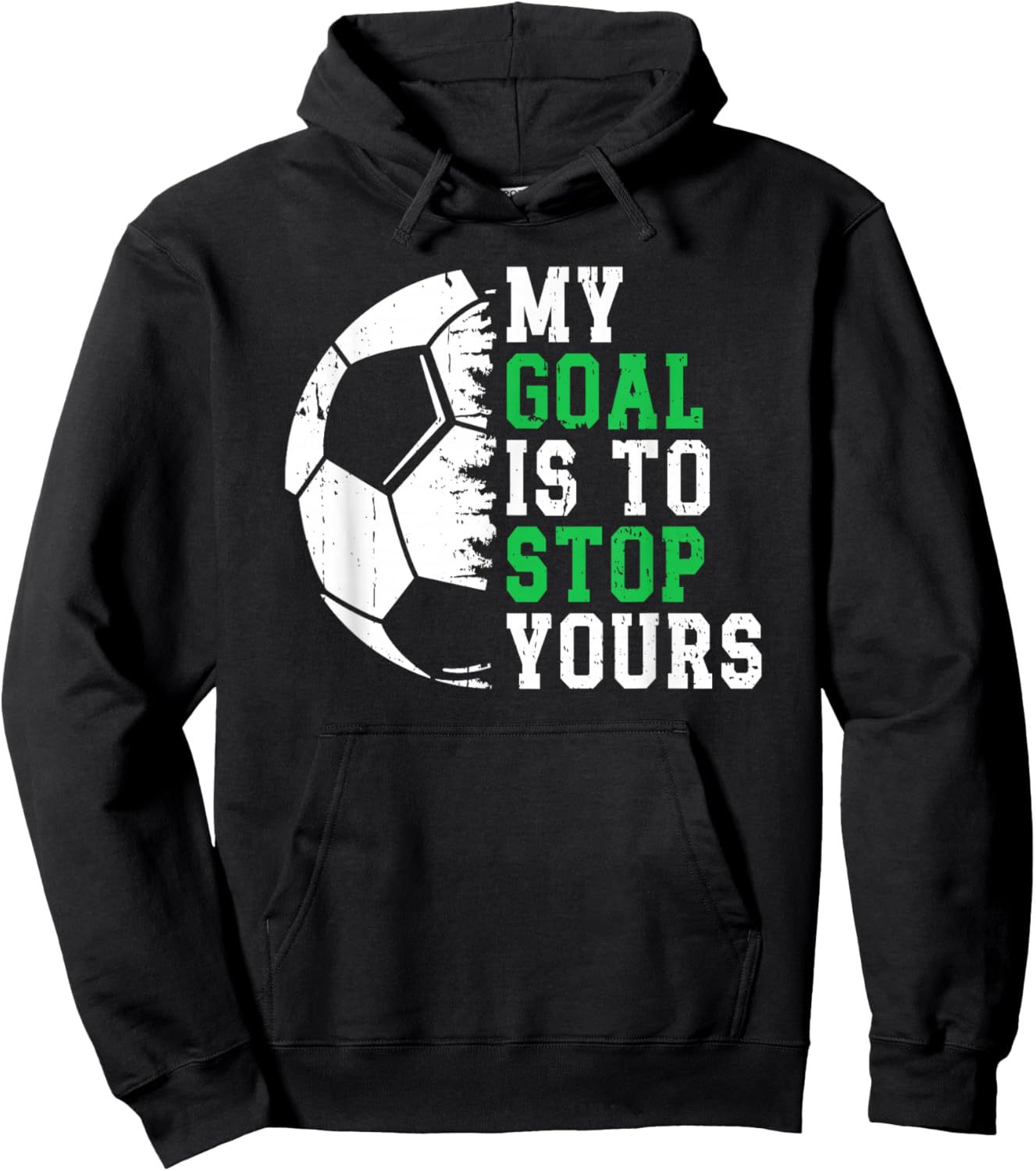 My Goal is to Stop Yours Soccer Goalie Goalkeeper Hoodie - Hoodie | Black