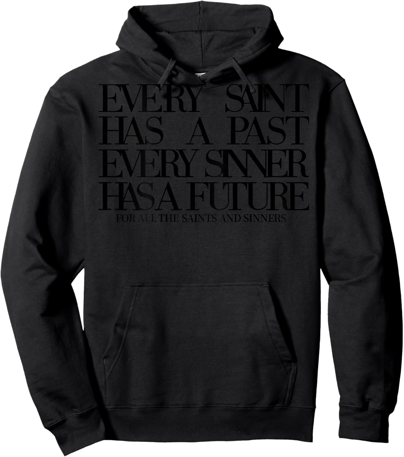 Every Saint Has A Past Every Sinner Has A Future (on back) Hoodie - Hoodie | Black