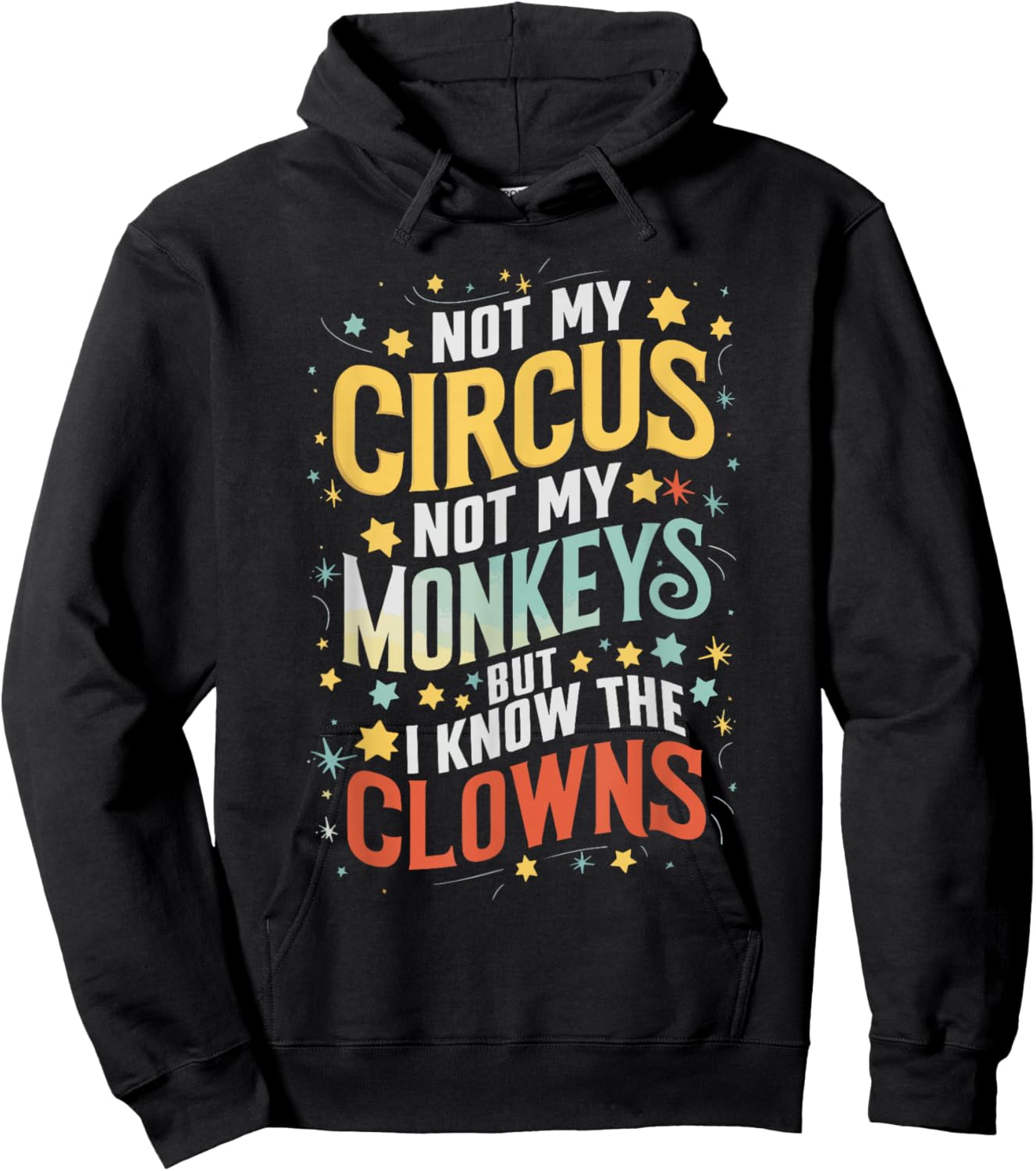 Not My Circus Not My Monkeys But I Know The Clowns Hoodie - Hoodie | Black