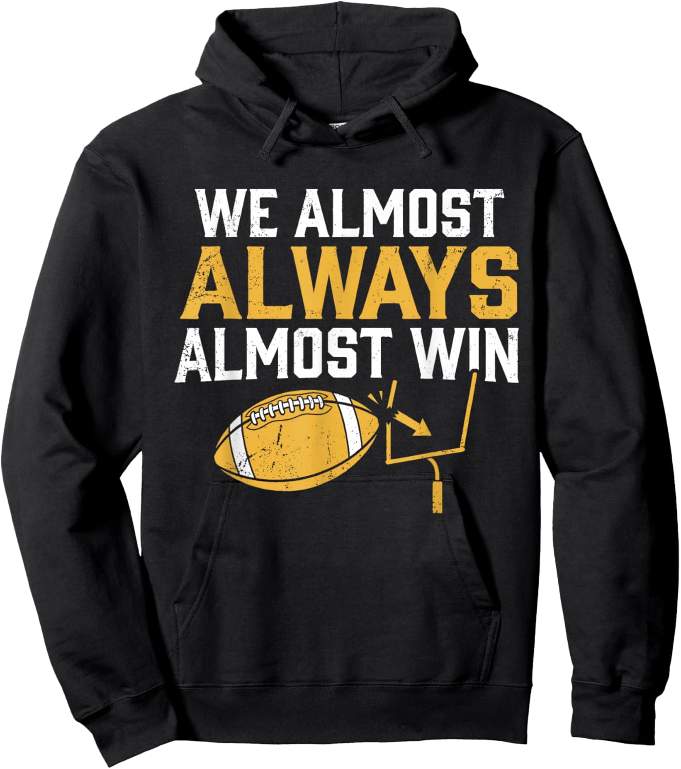 We Almost Always Almost Win Funny Football Fans Hoodie - Hoodie | Black