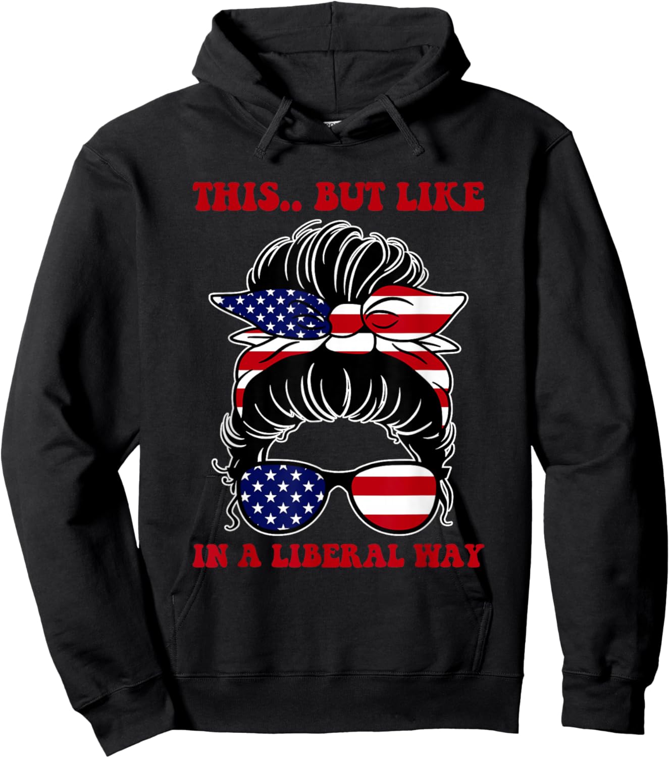This.. But Like in A Liberal Way Political Humor Hoodie - Hoodie | Black