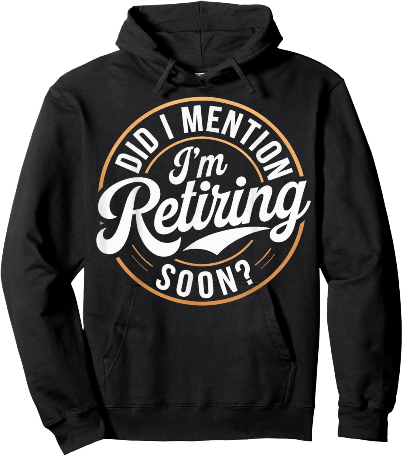 Did I Mention Im Retiring Soon Hoodie - Hoodie | Black