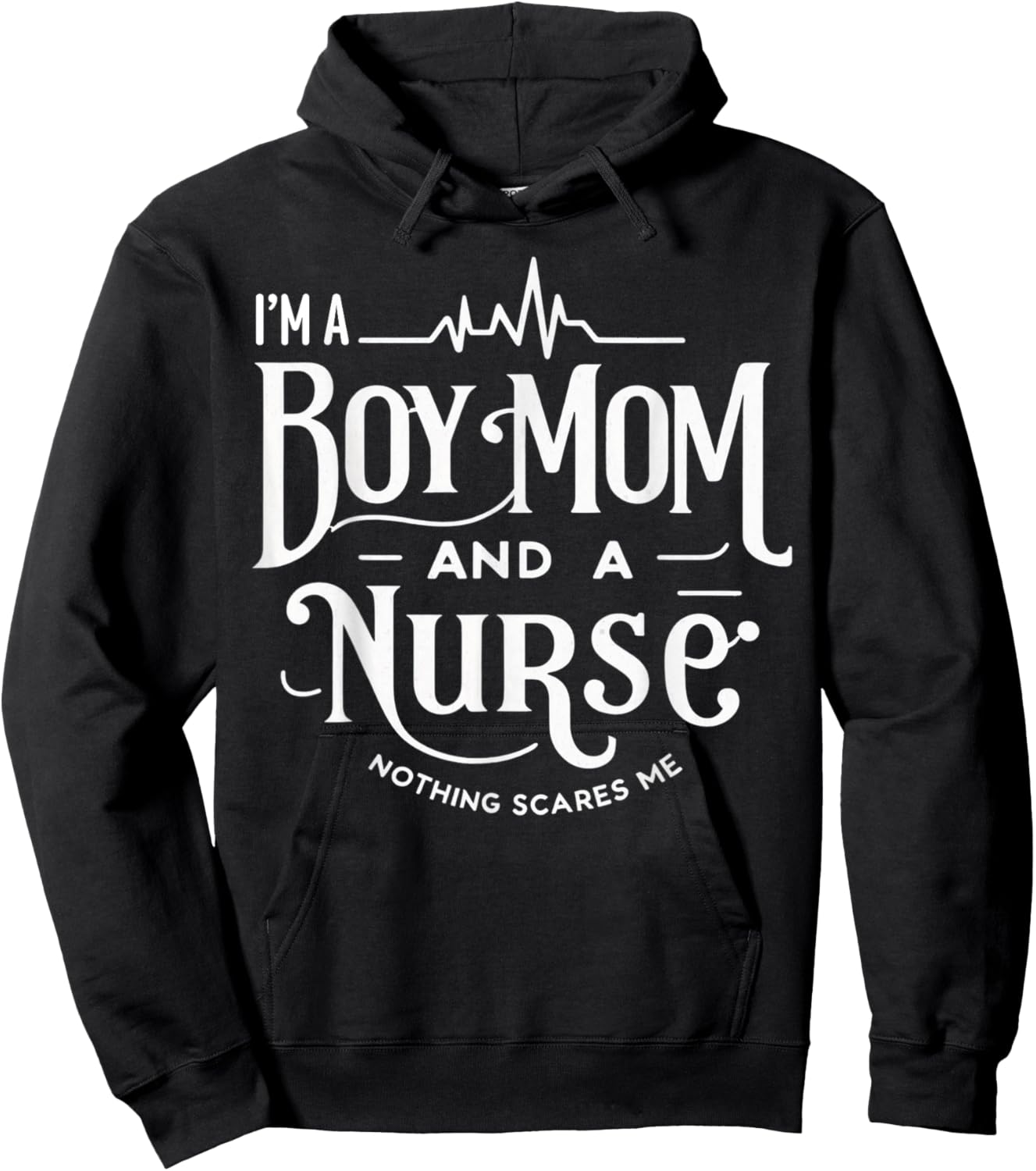 i'm a boy mom and a nurse nothing scares me Boy Mom Nurse Hoodie - Hoodie | Black