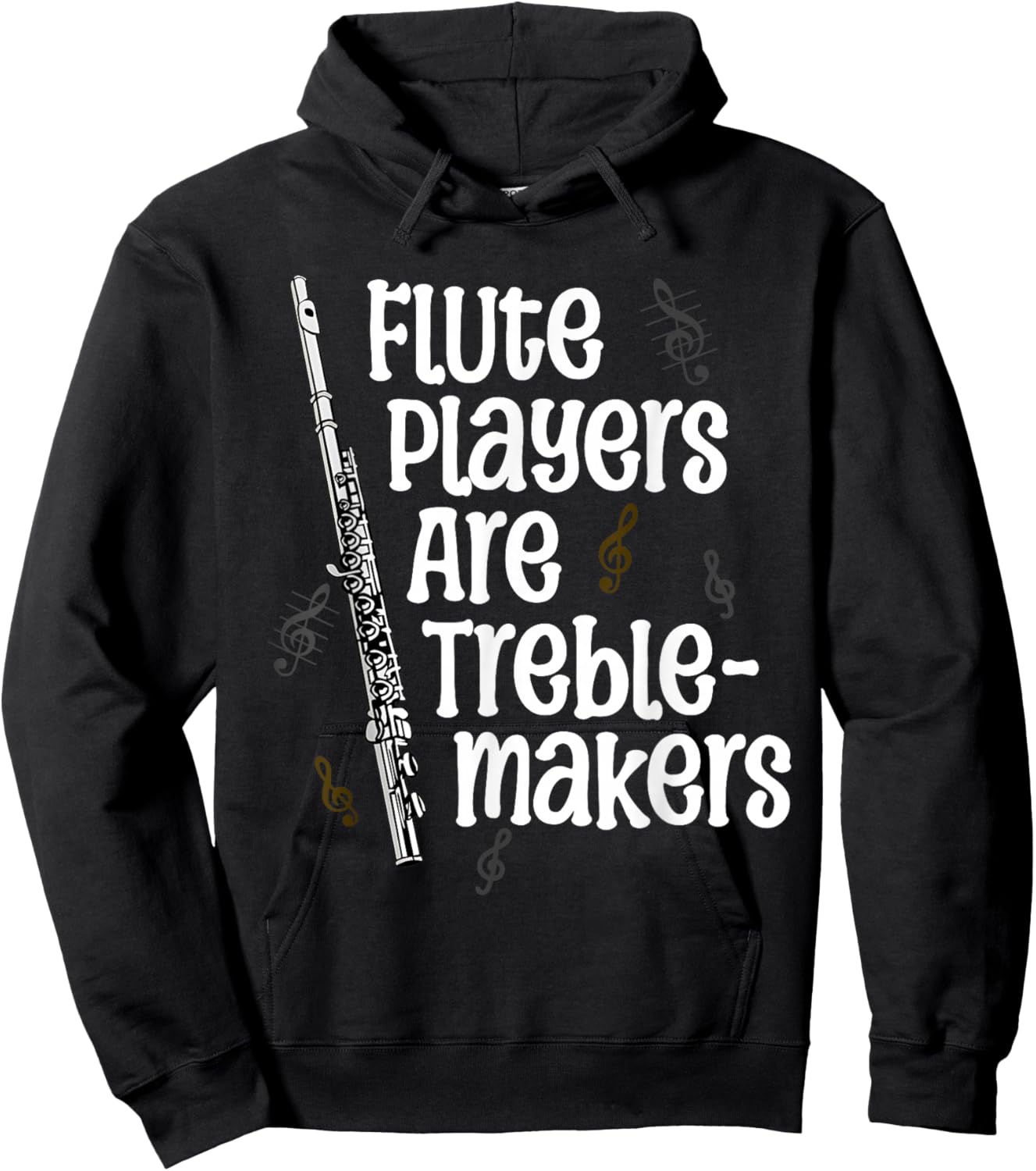 Flute Players Are Treble-makers Funny Flutist Marching Band Hoodie - Hoodie | Black