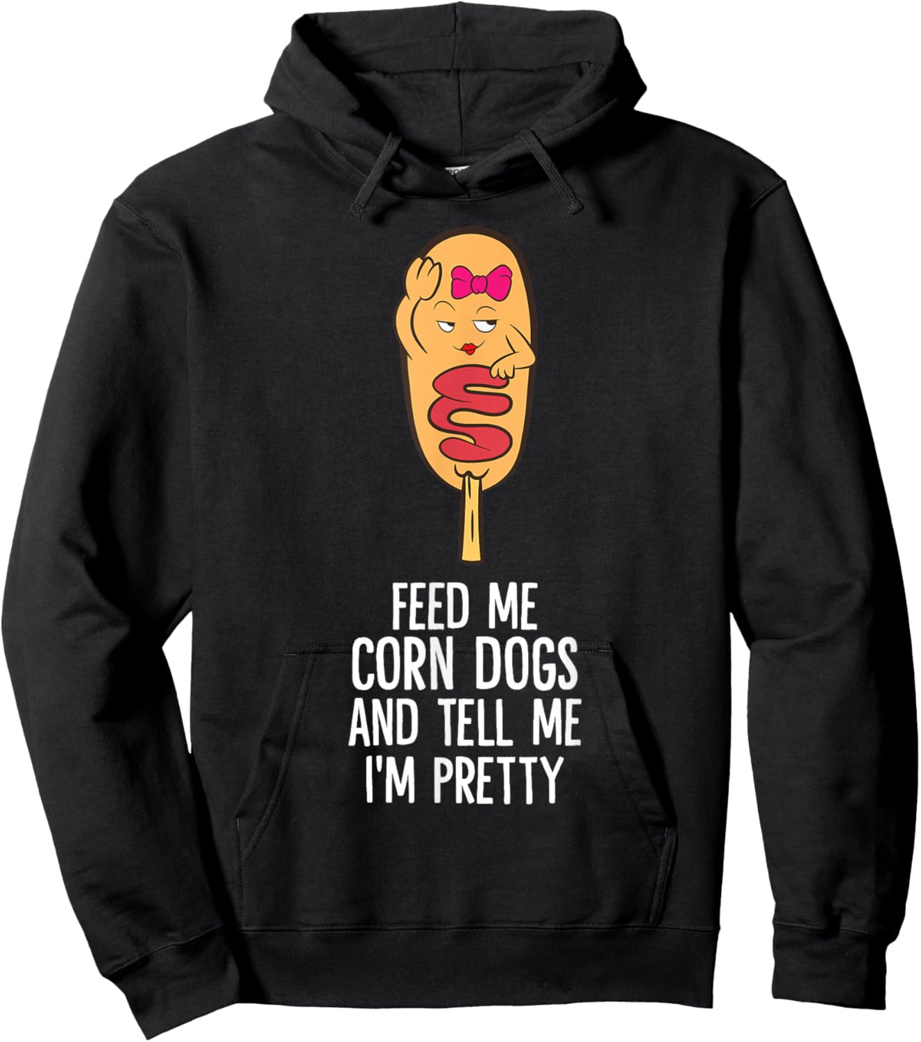 Feed Me Corn Dogs And Tell Me I'm Pretty Cute Corndog Hoodie - Hoodie | Black