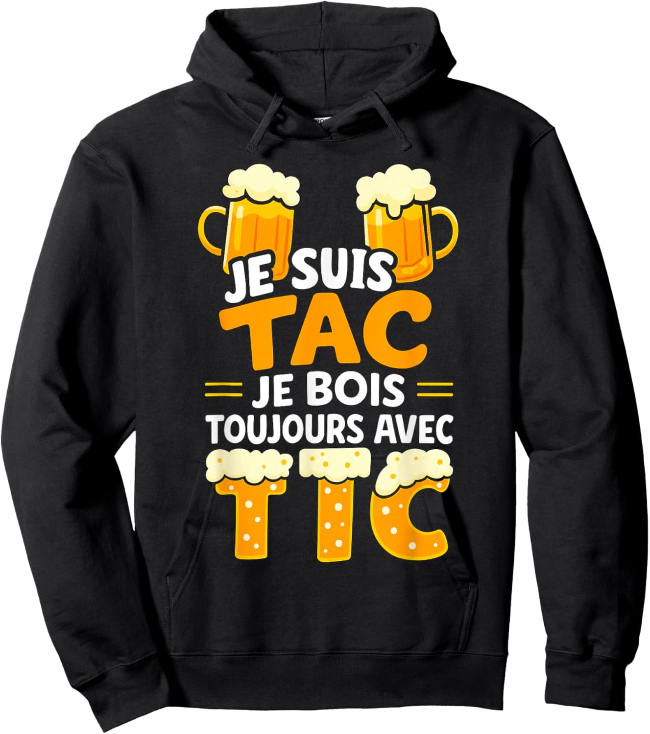 Je suis TAC Je Bois Toujours avec TIC - Assorted Humour Beer Hoodie - Hoodie | Black