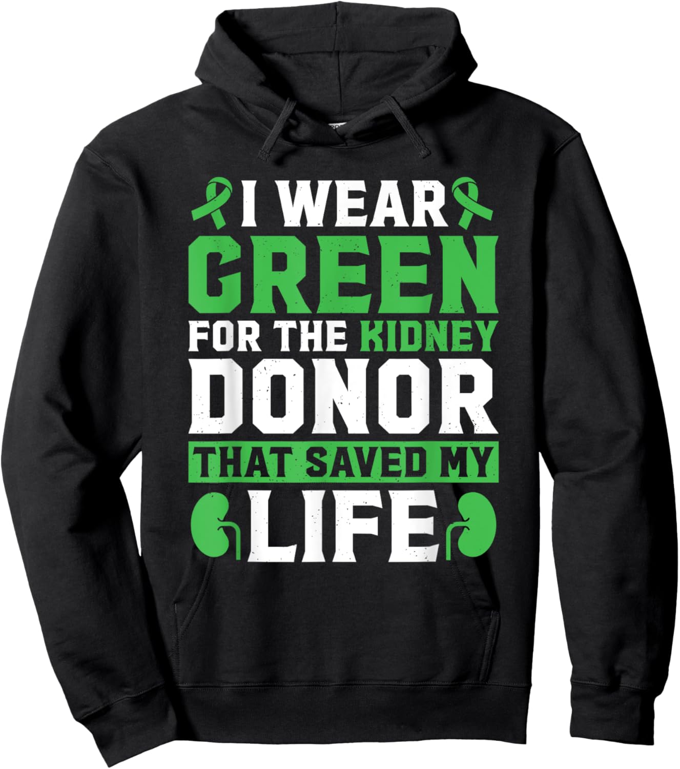 I Wear Green For The Kidney Donor That Saved My Life Hoodie - Hoodie | Black