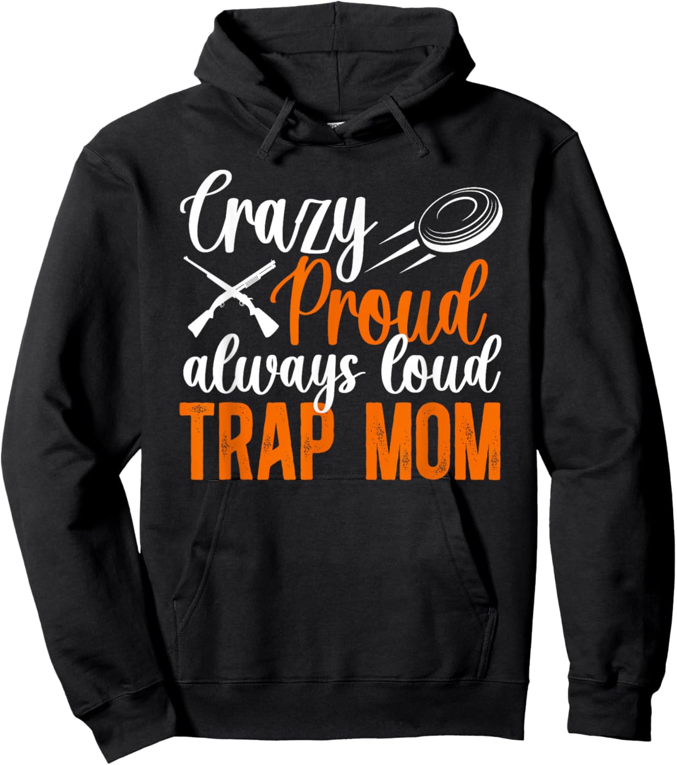 Crazy Proud Trap Mom Trap Shooting Mom Trap Shooting Mother Hoodie - Hoodie | Black