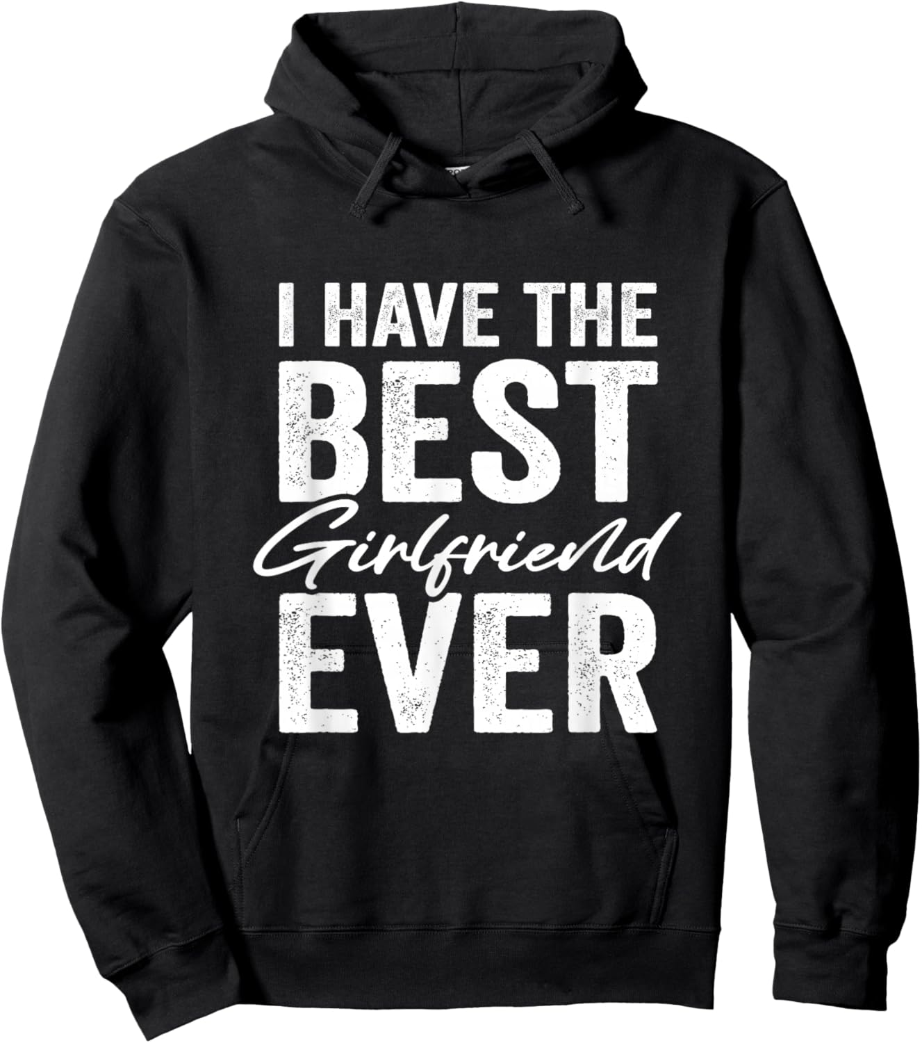 I Have The Best Girlfriend Ever Boyfriend Hoodie - Hoodie | Black