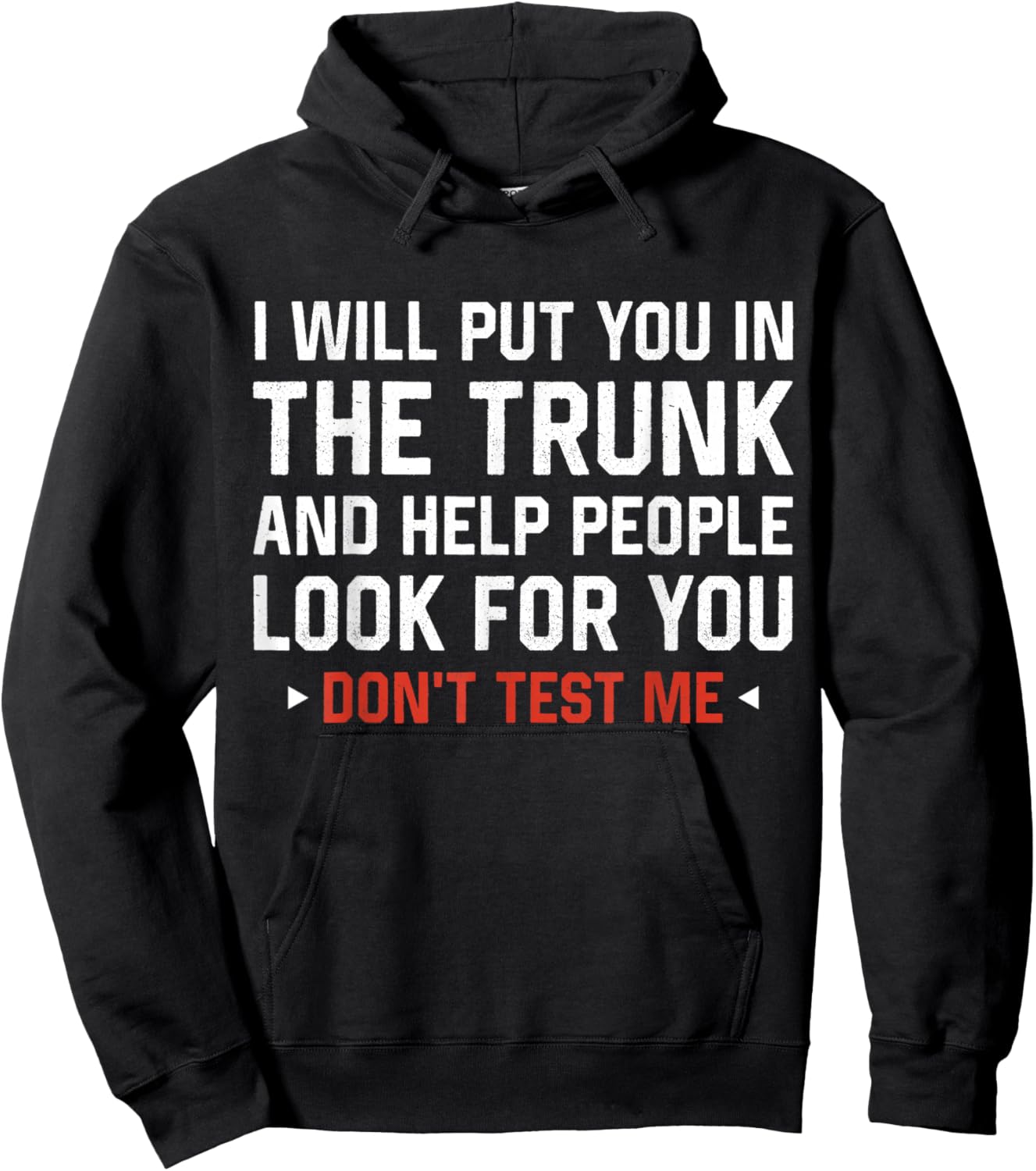 Sarcastic Humor Men Women I Will Put You In the Trunk Hoodie - Hoodie | Black