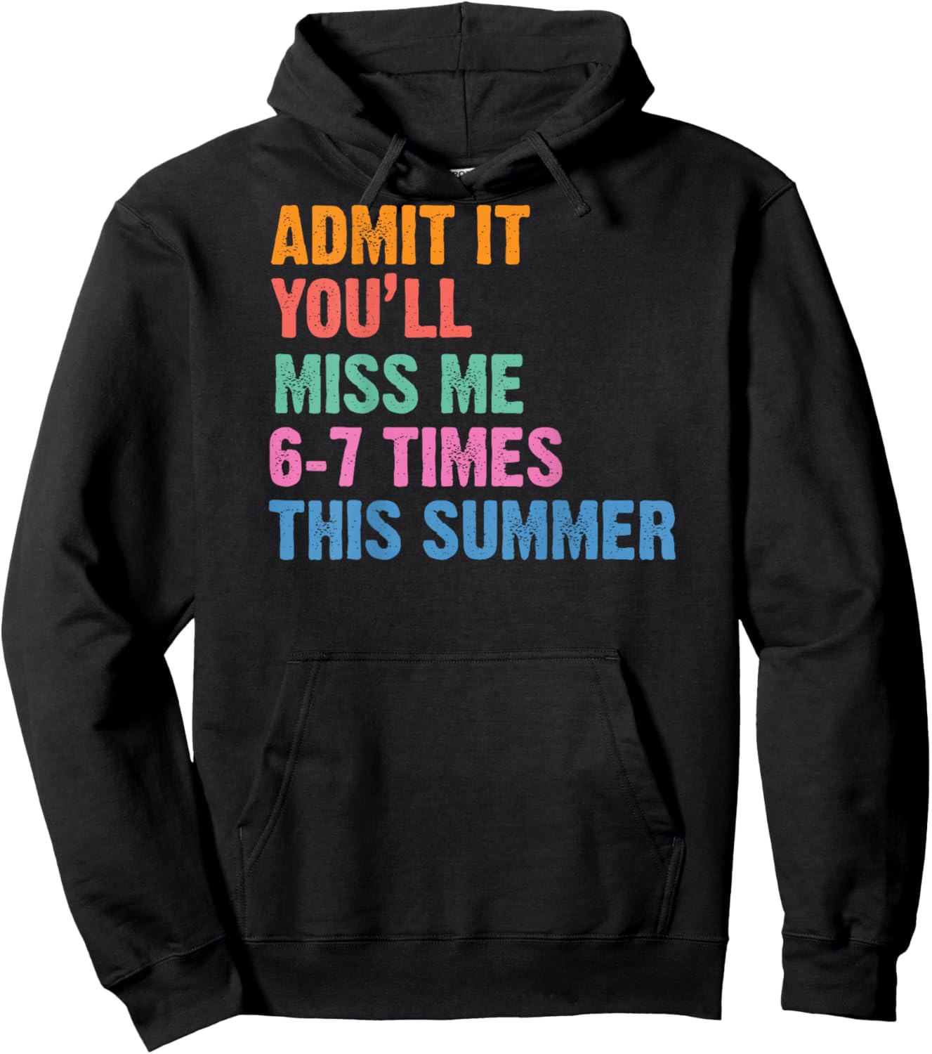 Admit It You'll Miss Me 6-7 Times This Summer (ON Back) Hoodie - Hoodie | Black