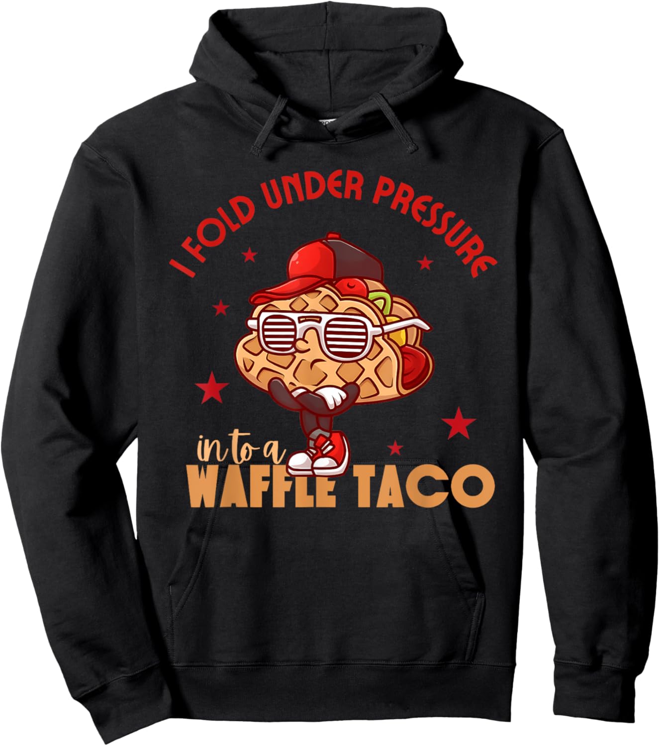 I Fold Under Pressure Into A Waffle Taco Funny Taco Design Hoodie - Hoodie | Black