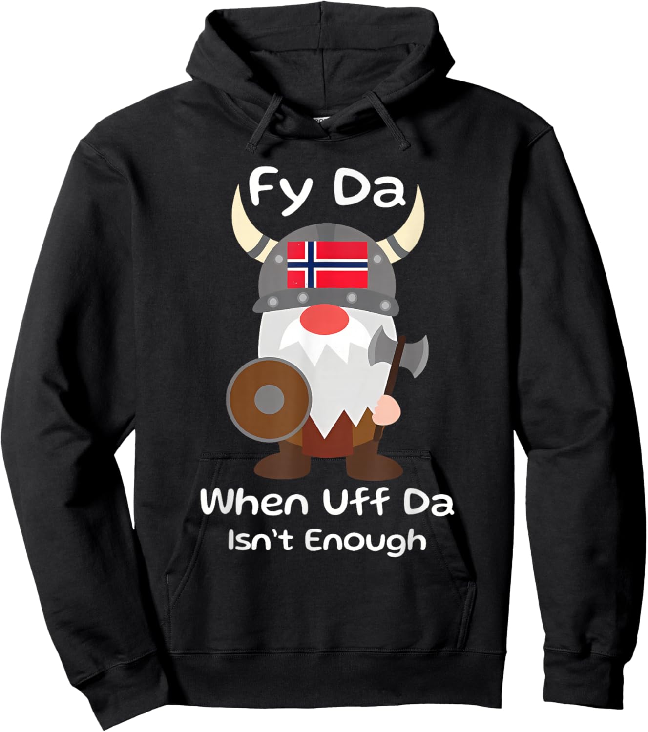 Fy Da When Uff Da Isn't Enough funny design Hoodie - Hoodie | Black