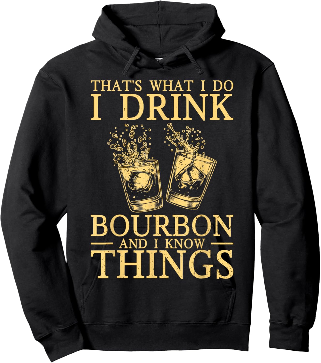 That's What I Do I Drink Bourbon And I Know Things Whiskey Hoodie - Hoodie | Black