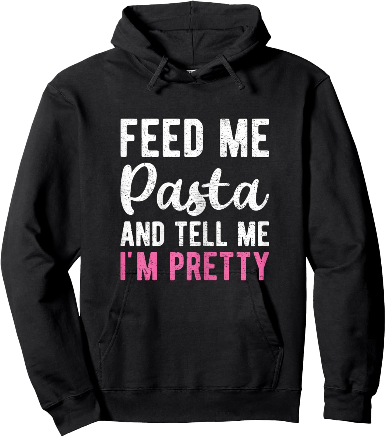 Feed Me Pasta And Tell Me I'm Pretty Funny Pasta Lover Gift Hoodie - Hoodie | Black
