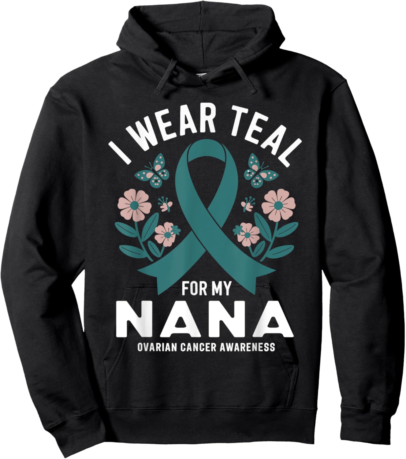 I Wear Teal For My Nana Ovarian Cancer Awareness Hoodie - Hoodie | Black
