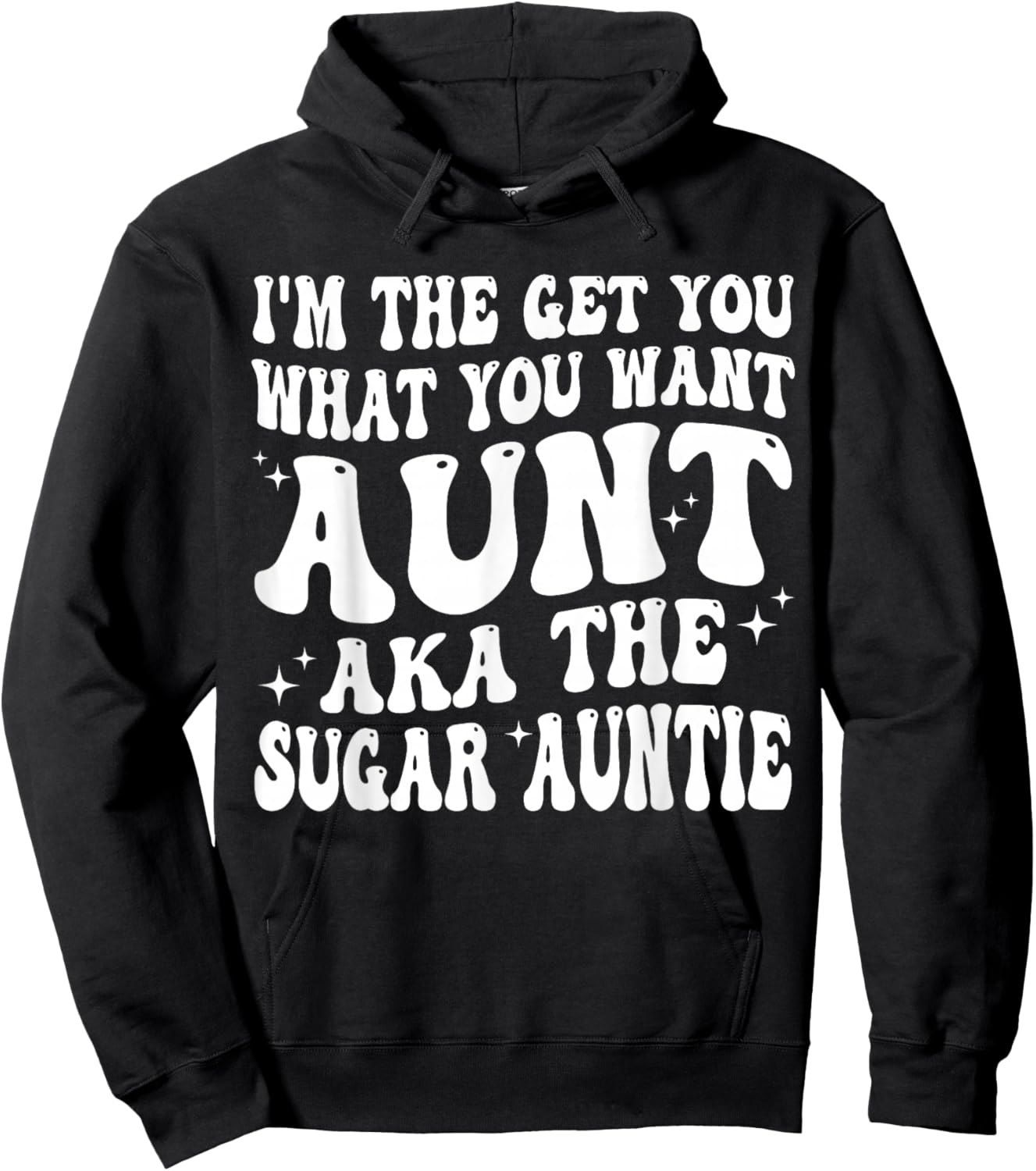 I'm the Get You What You Want Aunt AKA The Sugar Auntie Hoodie - Hoodie | Black
