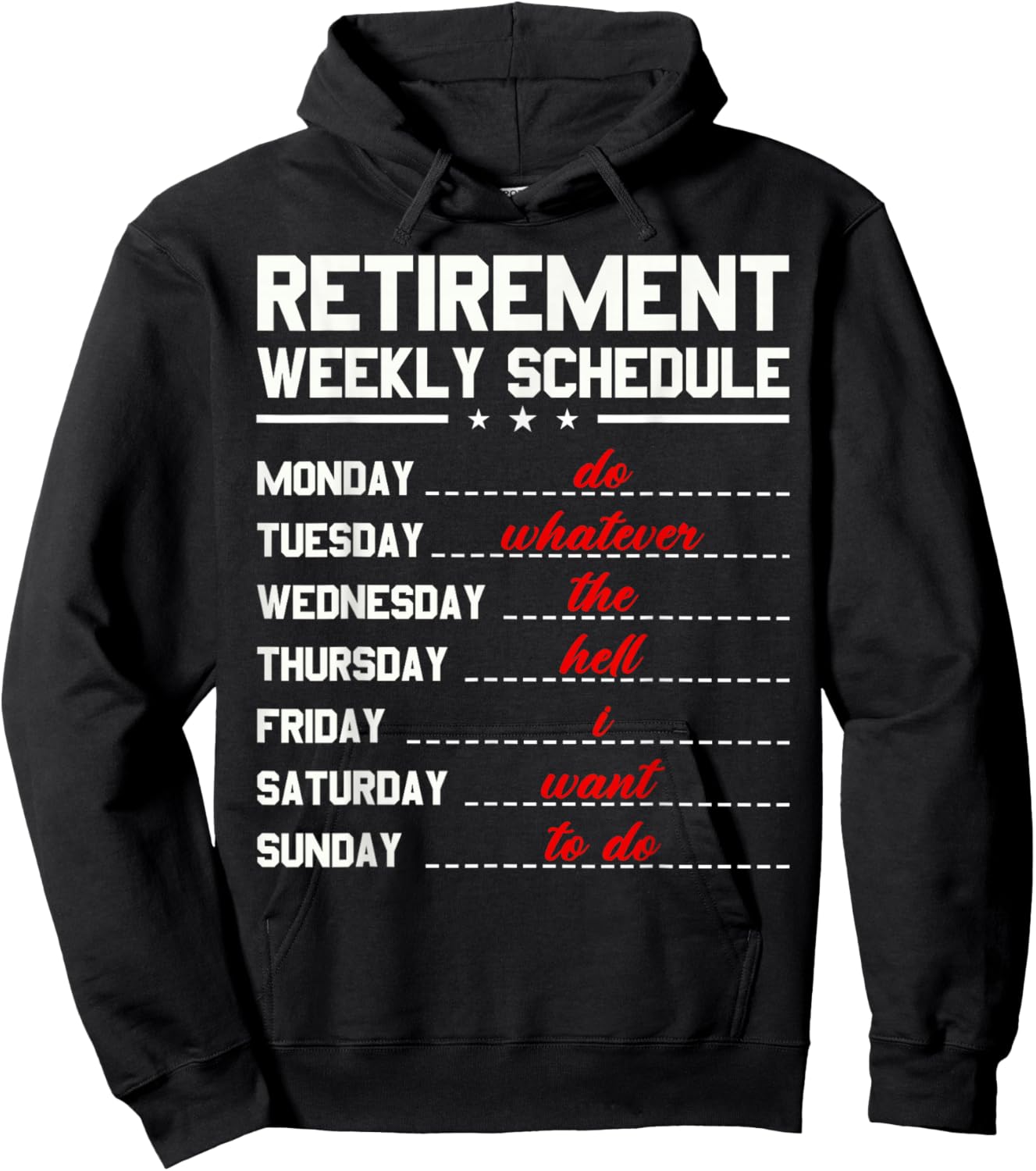 Funny Retirement Weekly Schedule Do Whatever I Want to Do Hoodie - Hoodie | Black
