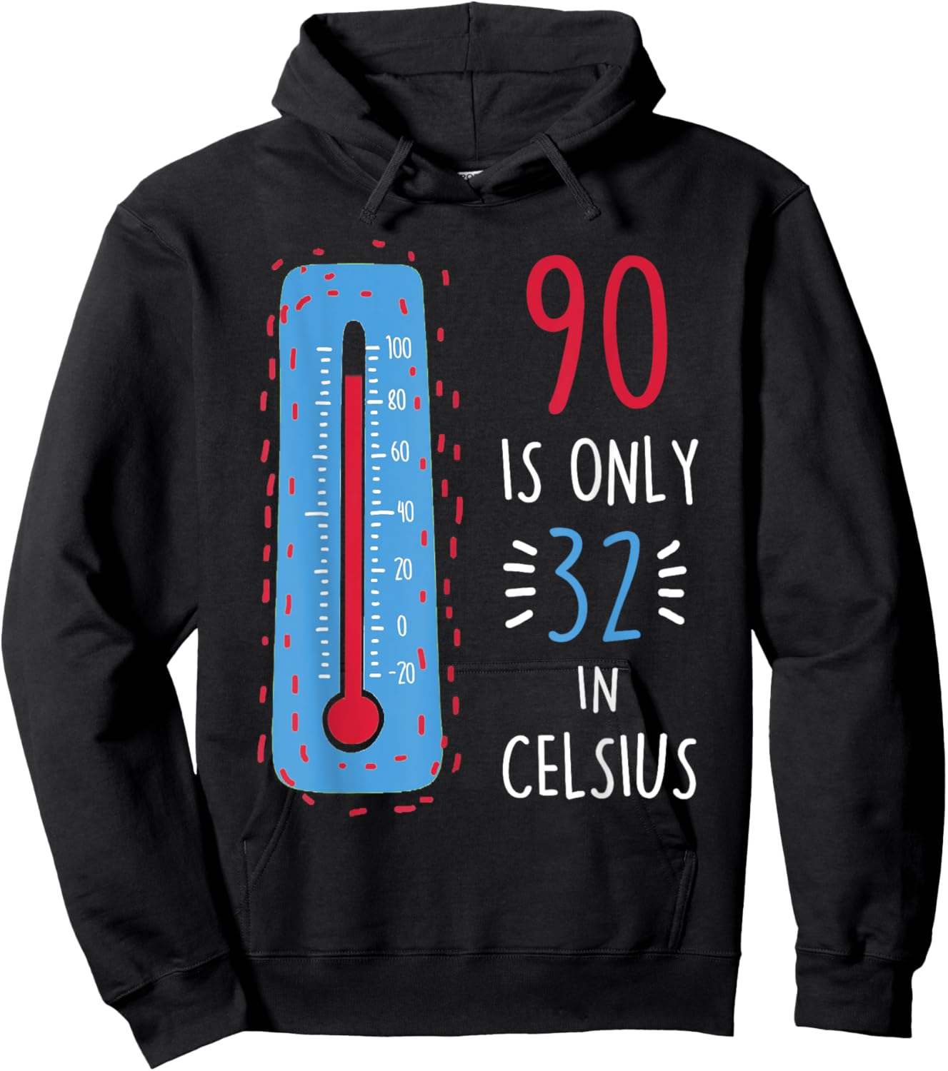 90th Birthday 90 Is Only 32 In Celsius Funny Humor Joke Hoodie - Hoodie | Black