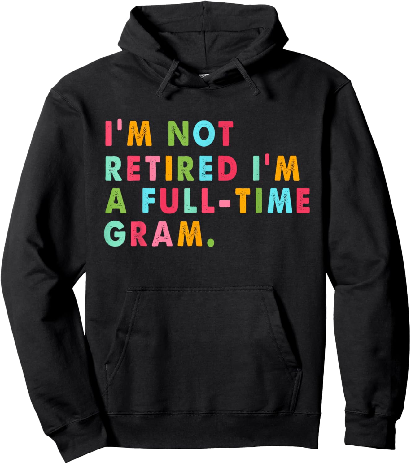 Full Time Gram Shirt Funny Not Retired Gift Hoodie - Hoodie | Black