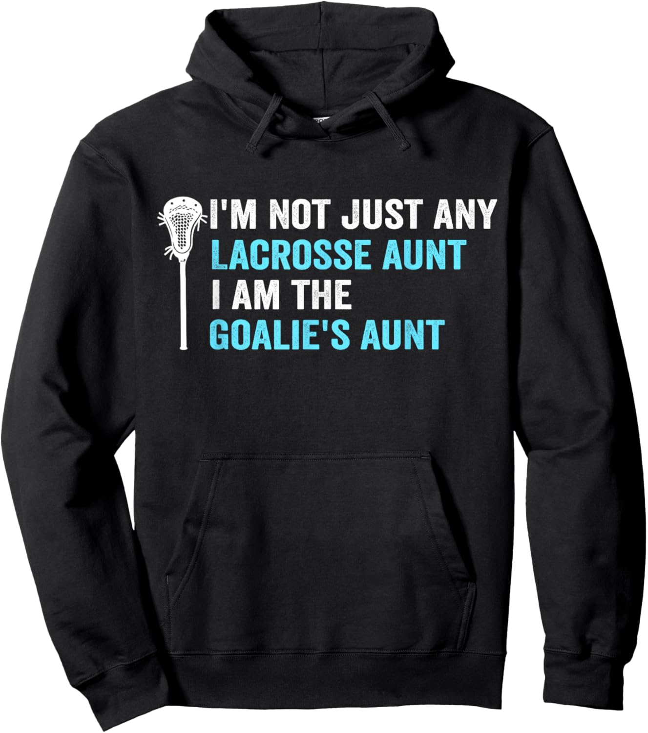 I'm Not Just Any Lacrosse Aunt Funny Goalie Aunt Hoodie - Hoodie | Black