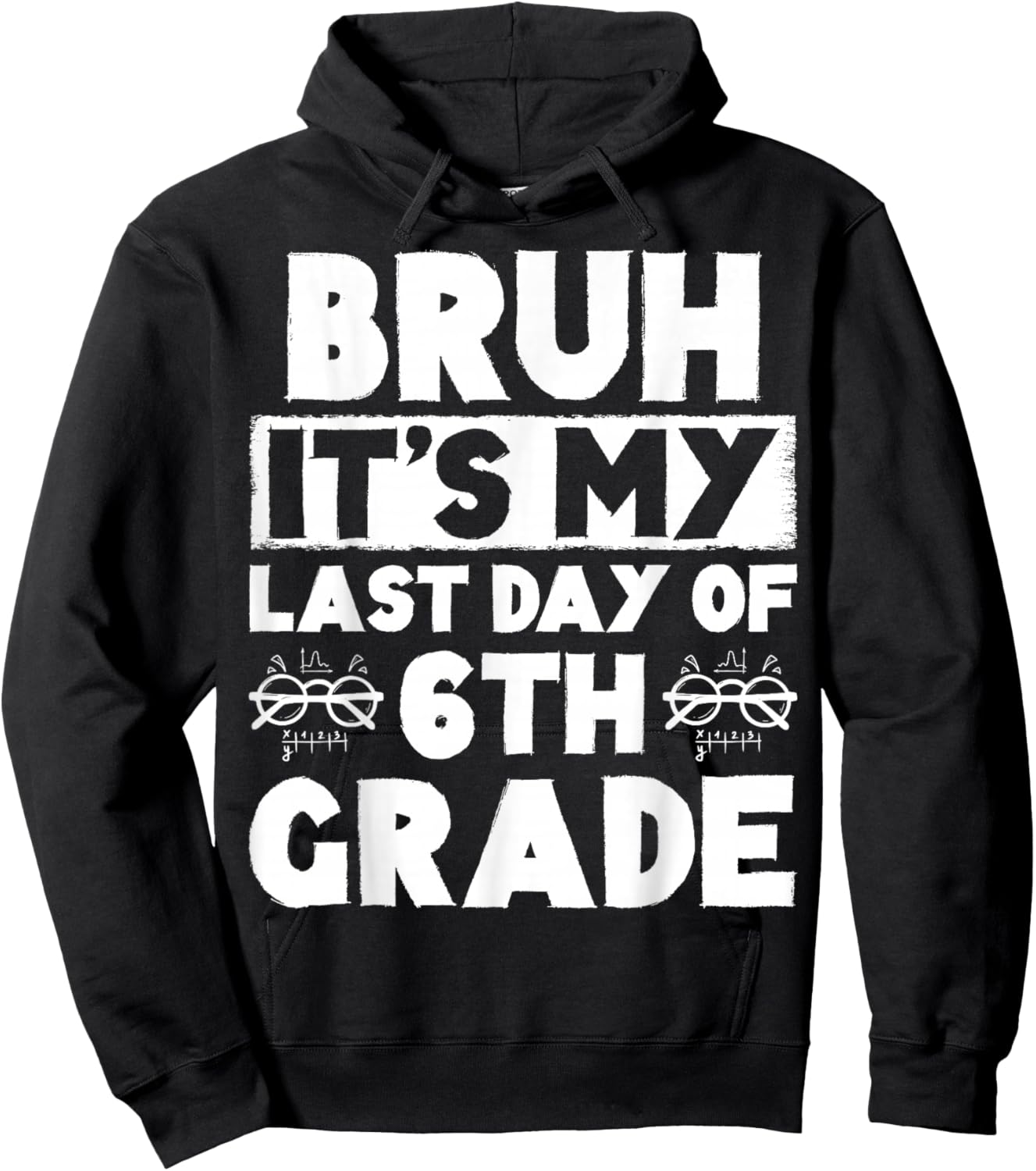Bruh It's My Last Day Of 6th grade Teacher Summer Vacation Hoodie - Hoodie | Black