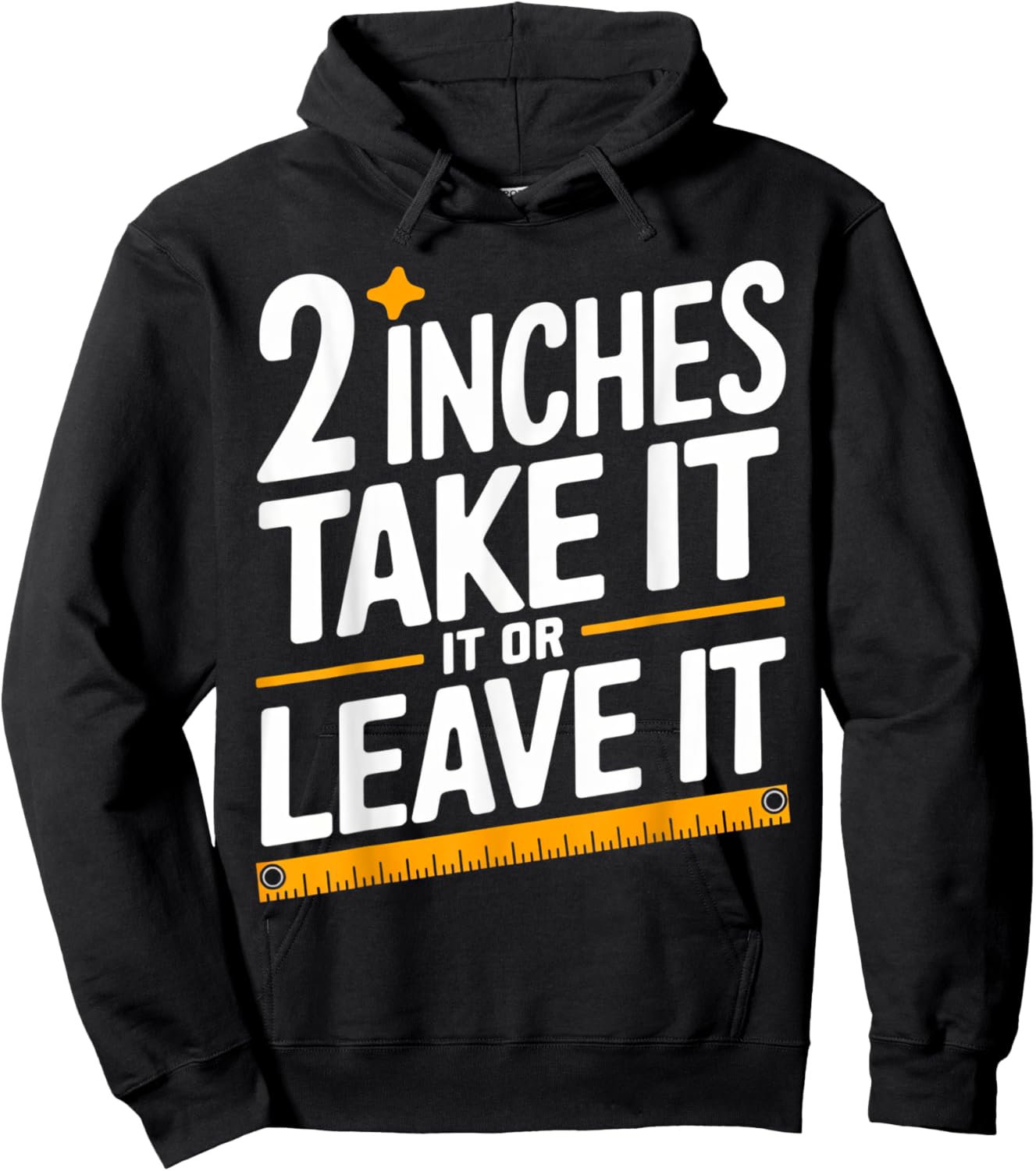 2 Inches Take It Or Leave It, Funny, Jokes, Sarcastic Hoodie - Hoodie | Black