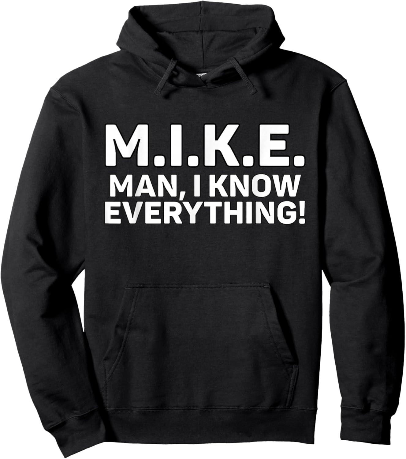Funny M.I.K.E. Mike Knows Everything Hoodie - Hoodie | Black