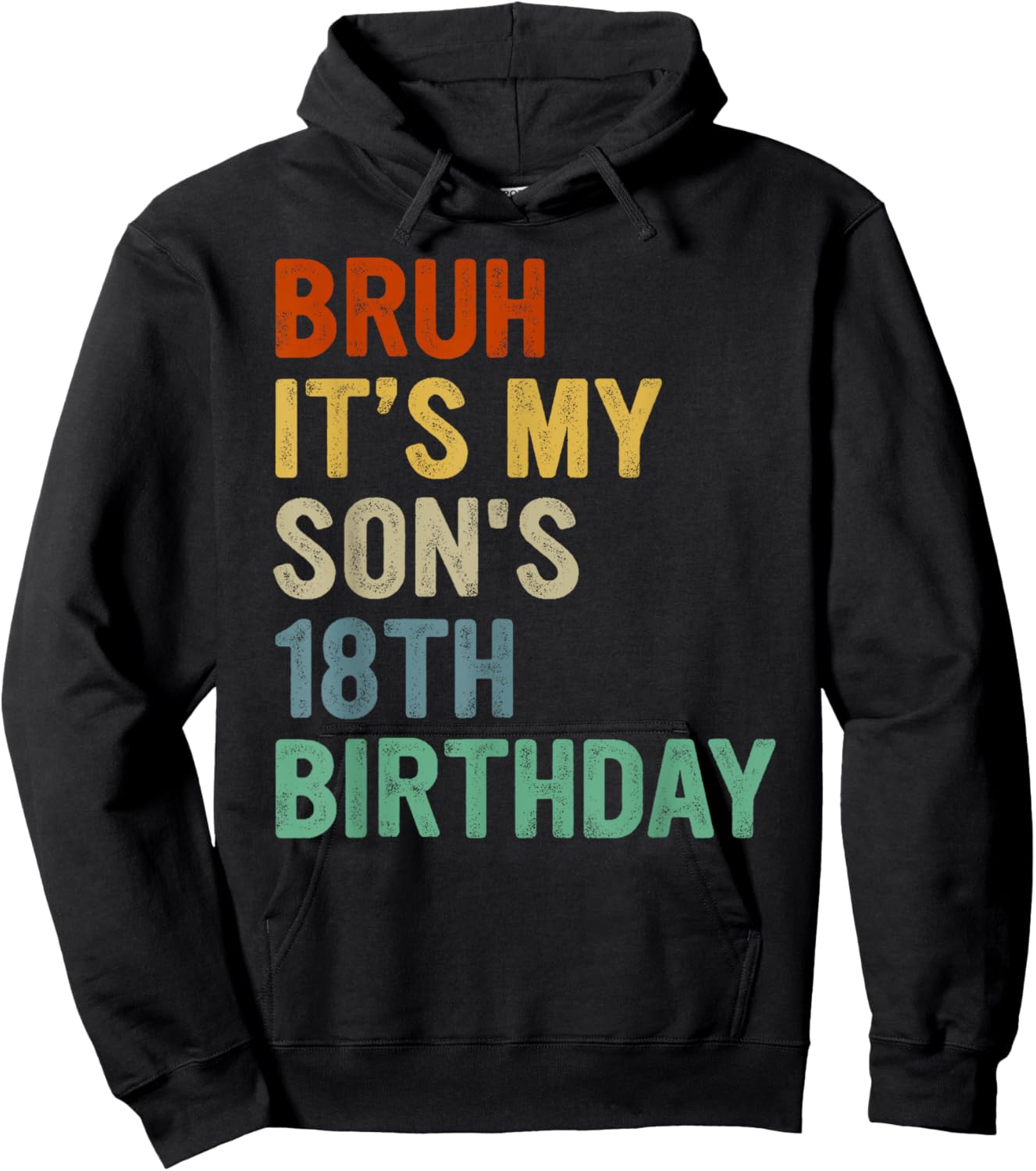Bruh It's My Son's 18th Birthday Turning 18 Years Old Hoodie - Hoodie | Black