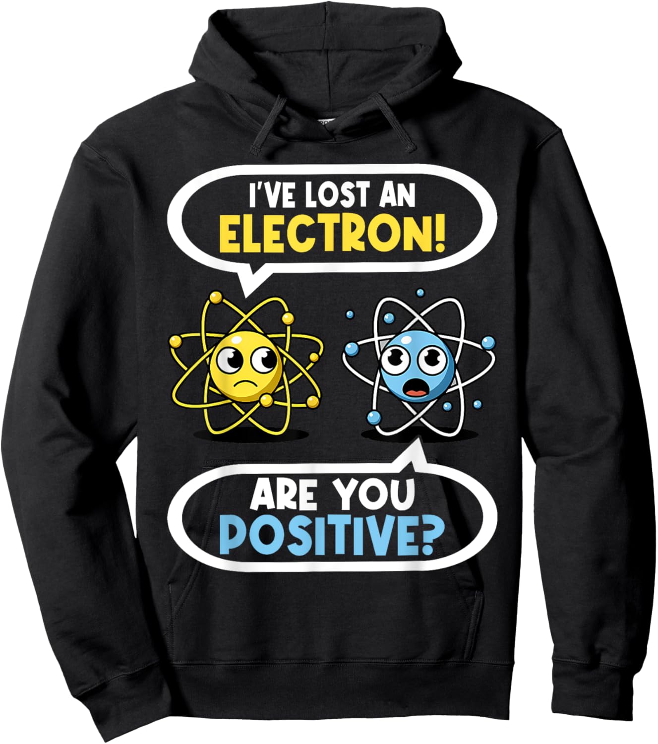 I Lost an Electron. Are You Positive? Chemistry Joke Hoodie - Hoodie | Black